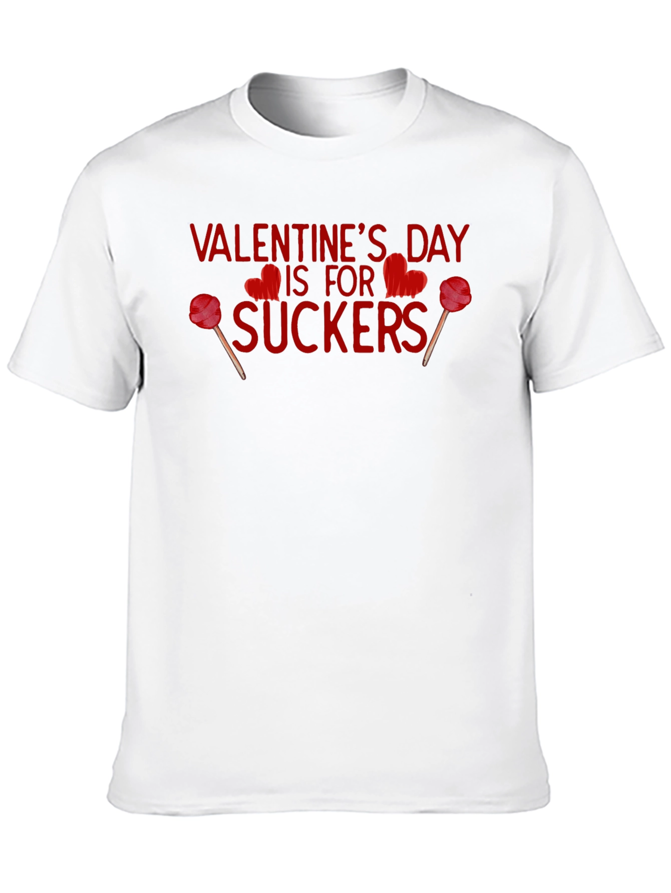 Valentines Day is for Suckers T-Shirt