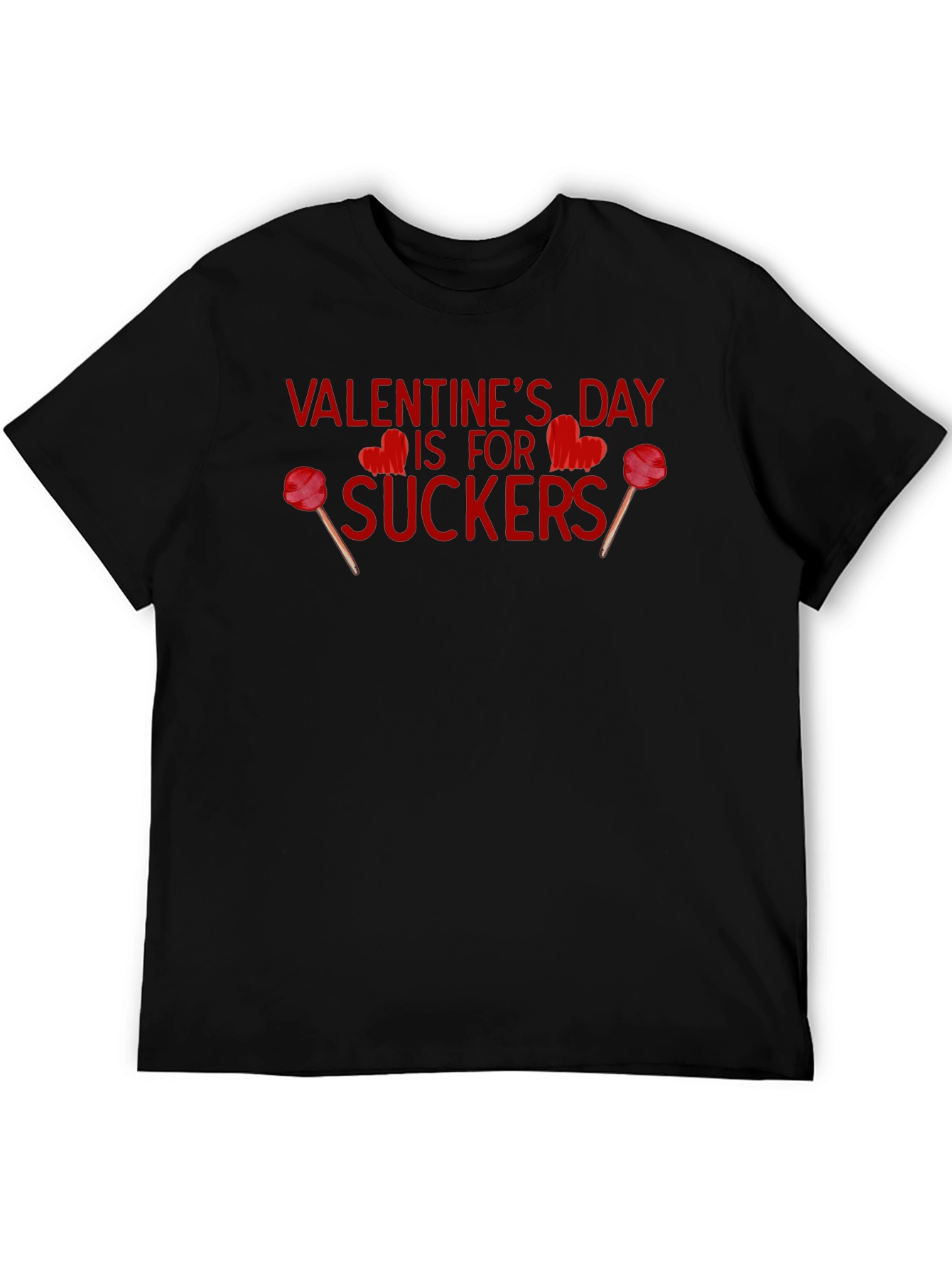 Valentines Day is for Suckers T-Shirt