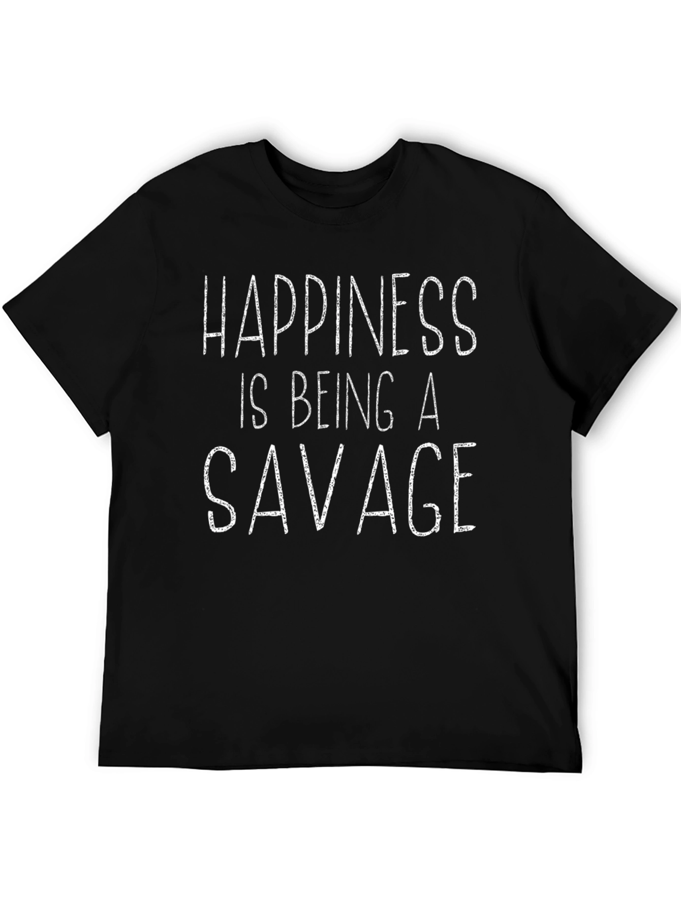 Happiness is Being a Savage T-Shirt