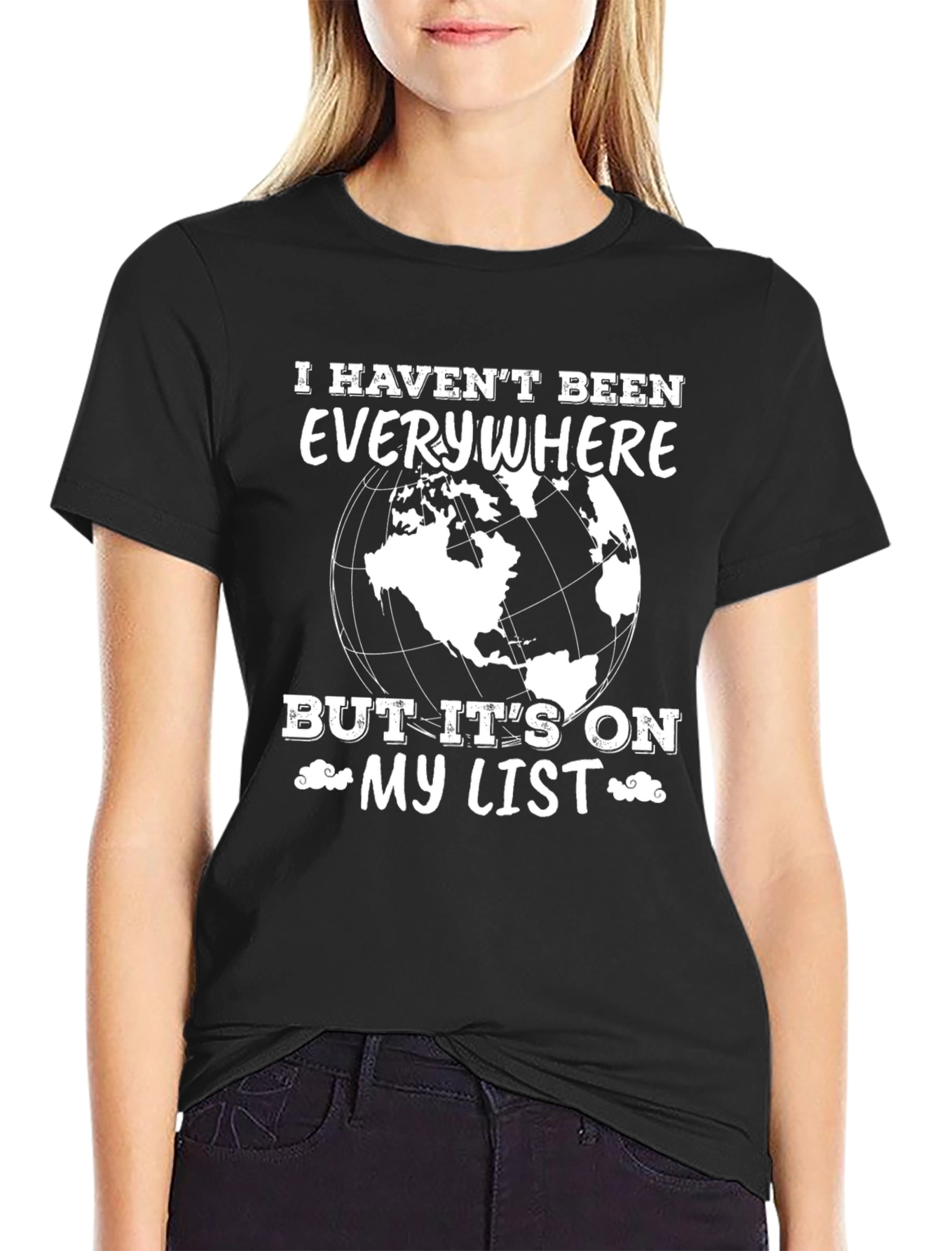 Travel Lover T-Shirt - I Havent Been Everywhere