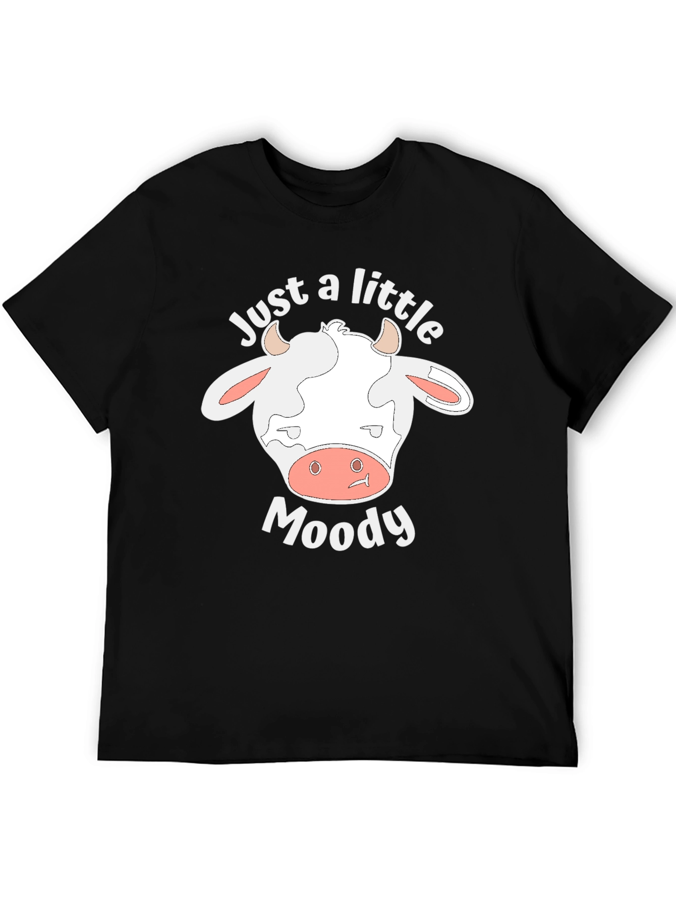 Just A Little Moody Cow T-Shirt - Novelty Tee