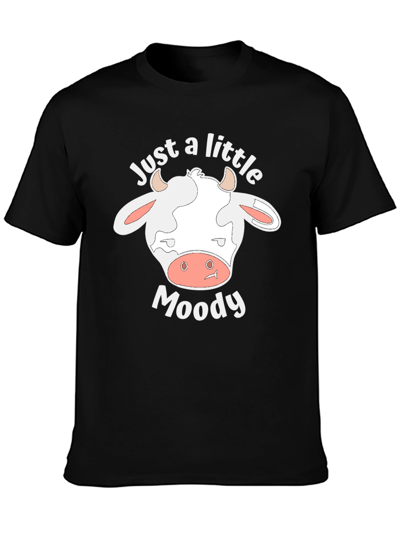 Just A Little Moody Cow T-Shirt - Novelty Tee