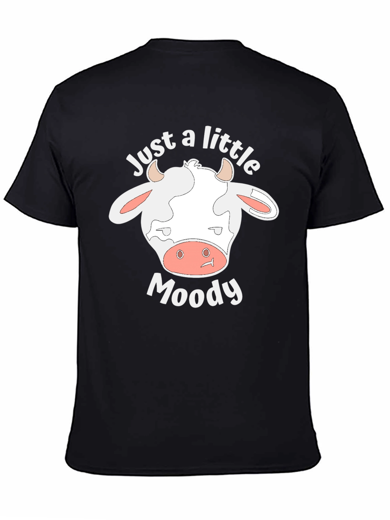 Just A Little Moody Cow T-Shirt - Novelty Tee