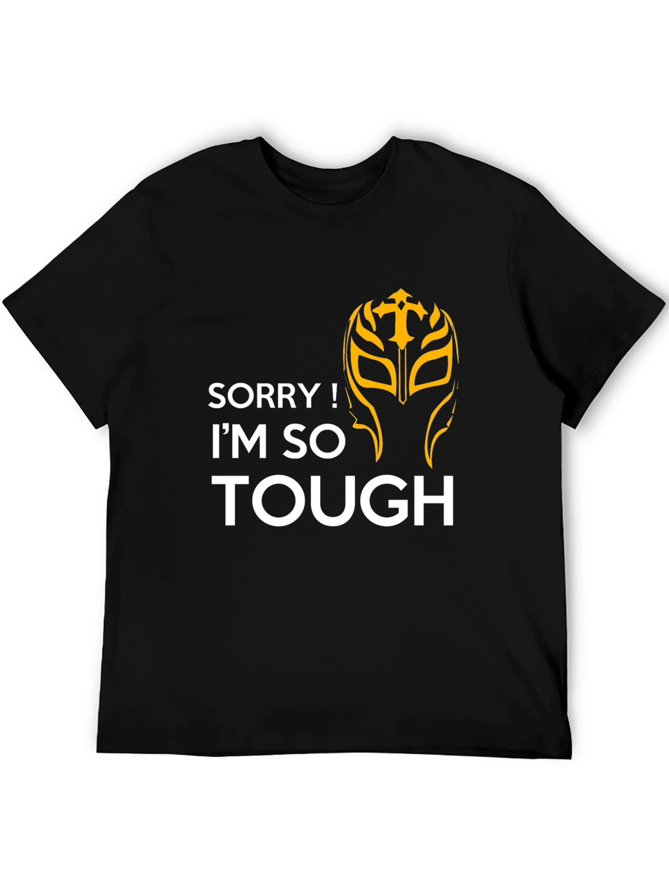 Sorry Im So Tough T-Shirt