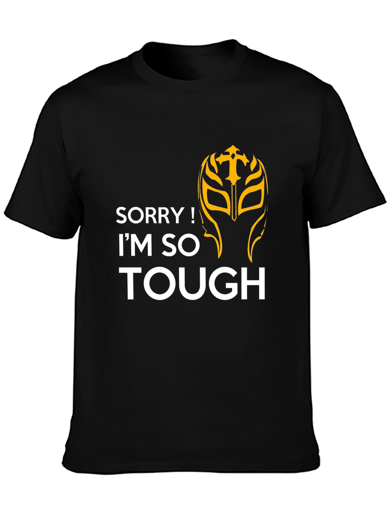 Sorry Im So Tough T-Shirt