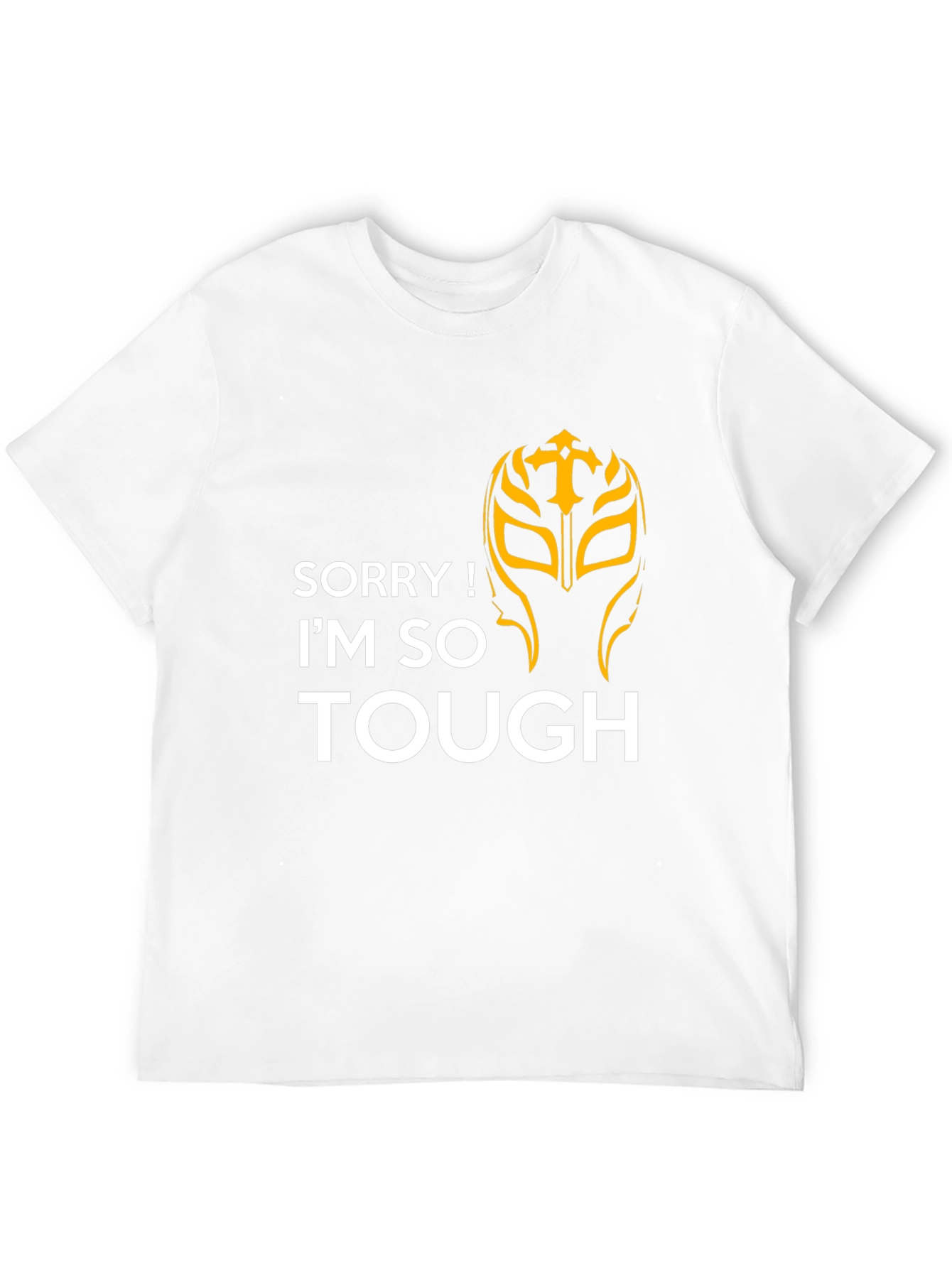 Sorry Im So Tough T-Shirt