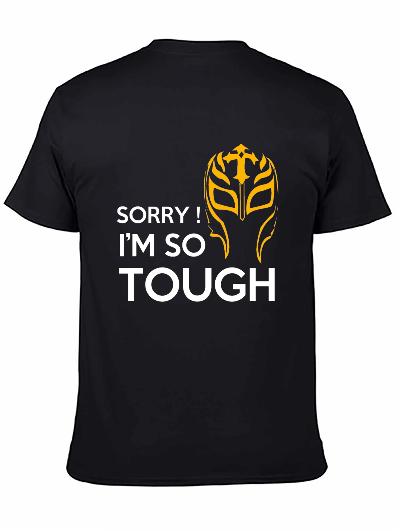 Sorry Im So Tough T-Shirt