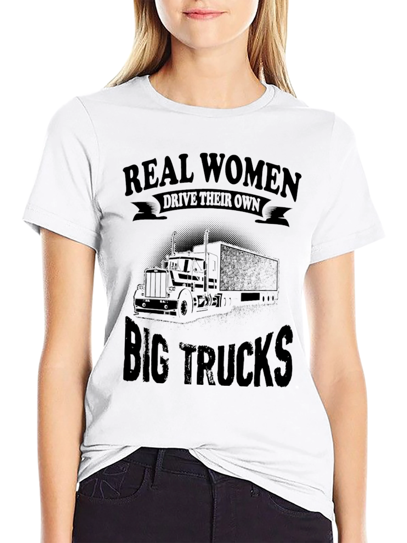 Real Women Drive Big Trucks T-Shirt