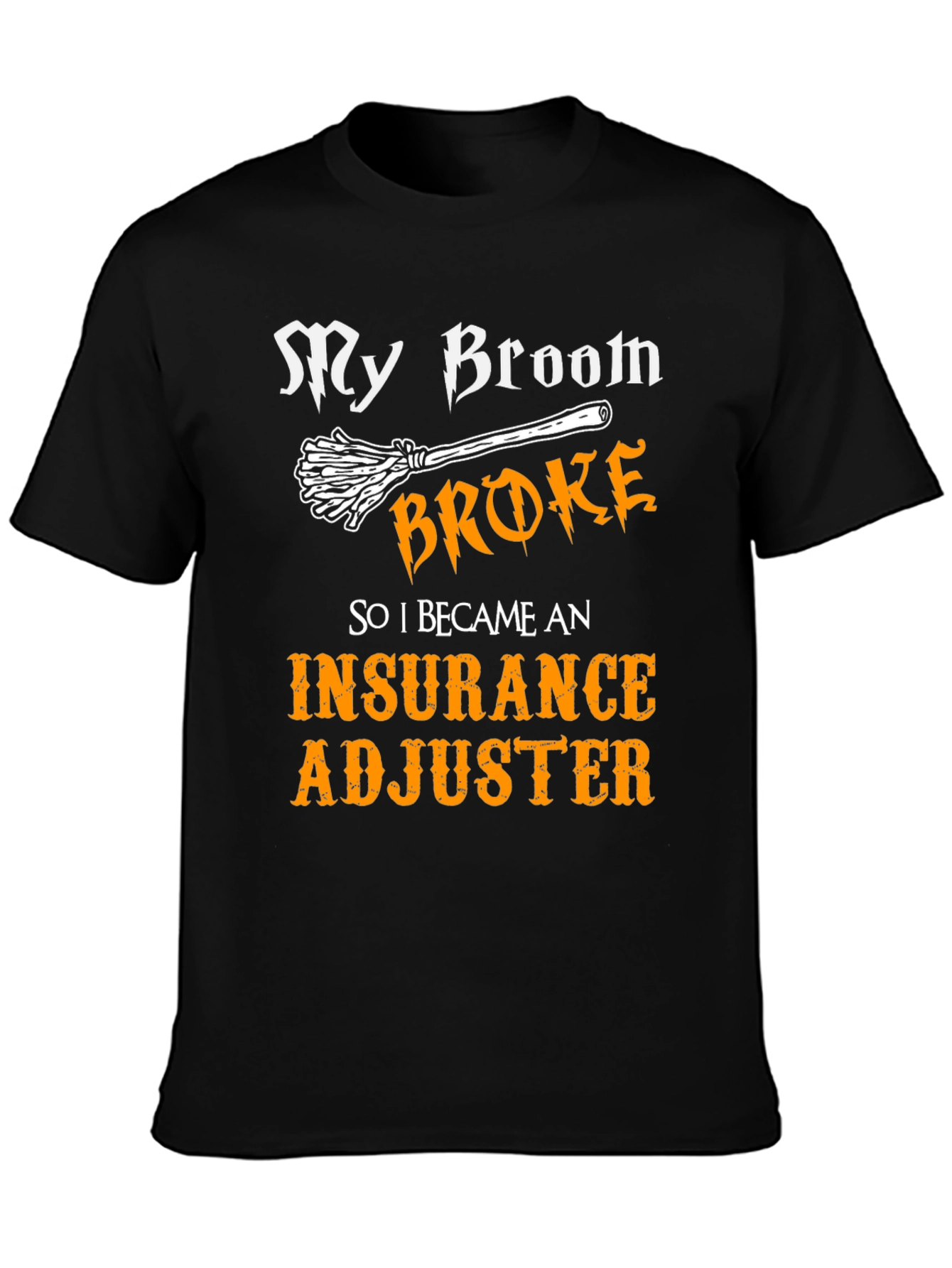 My Broom Broke Insurance Adjuster T-Shirt
