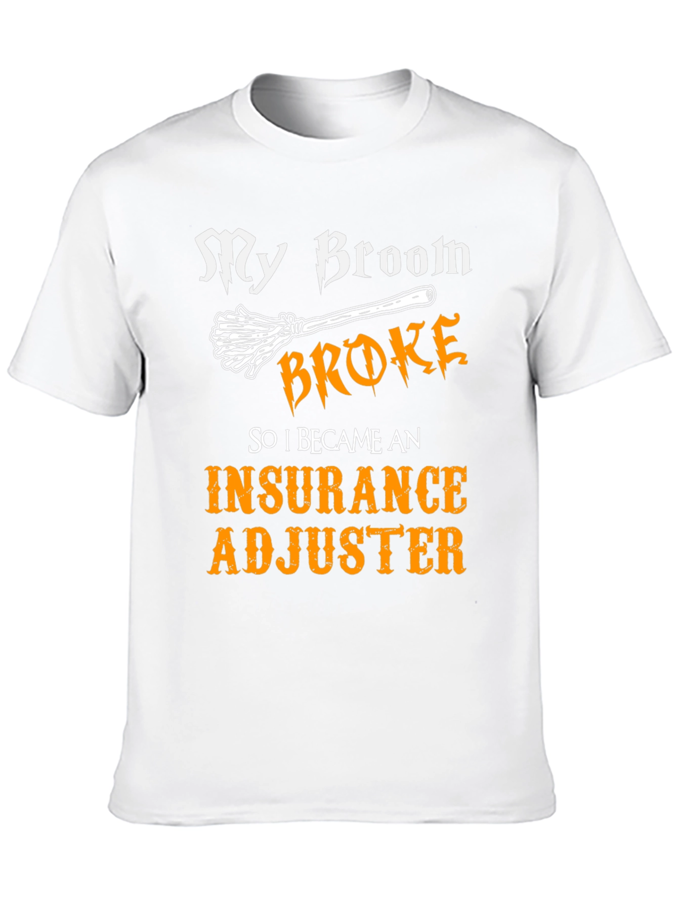 My Broom Broke Insurance Adjuster T-Shirt