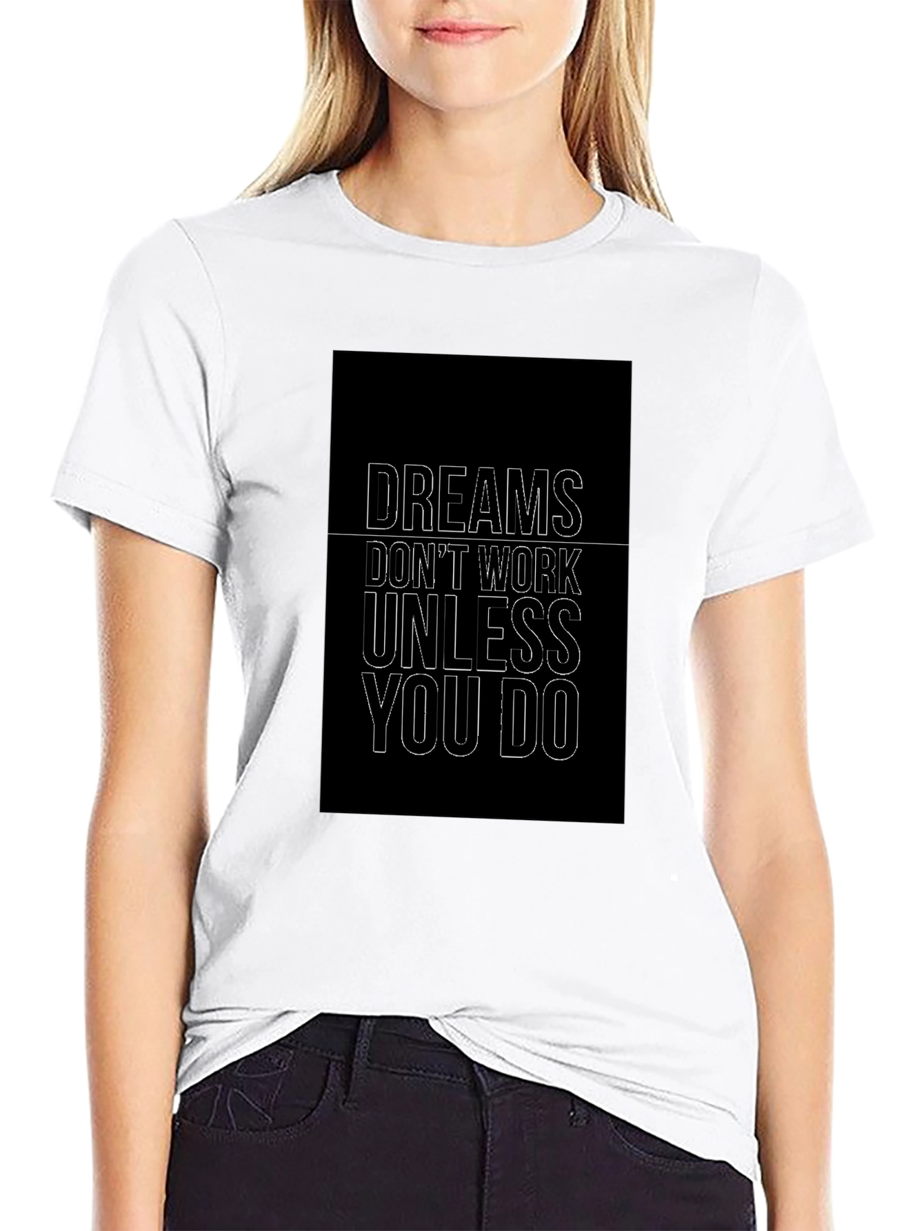Motivational Dreams Dont Work T-Shirt