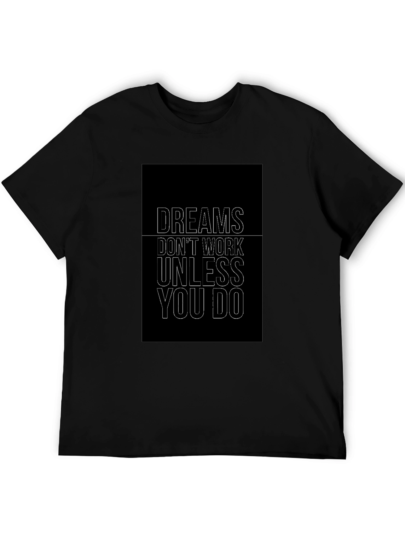 Motivational Dreams Dont Work T-Shirt