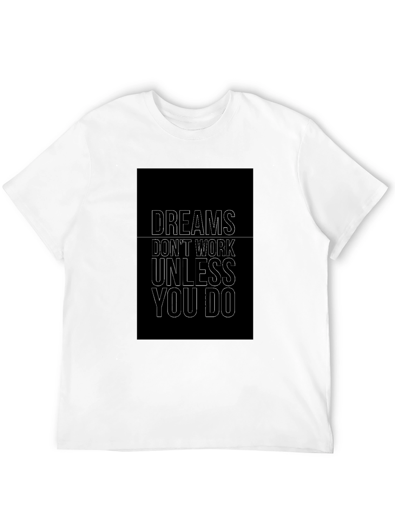 Motivational Dreams Dont Work T-Shirt