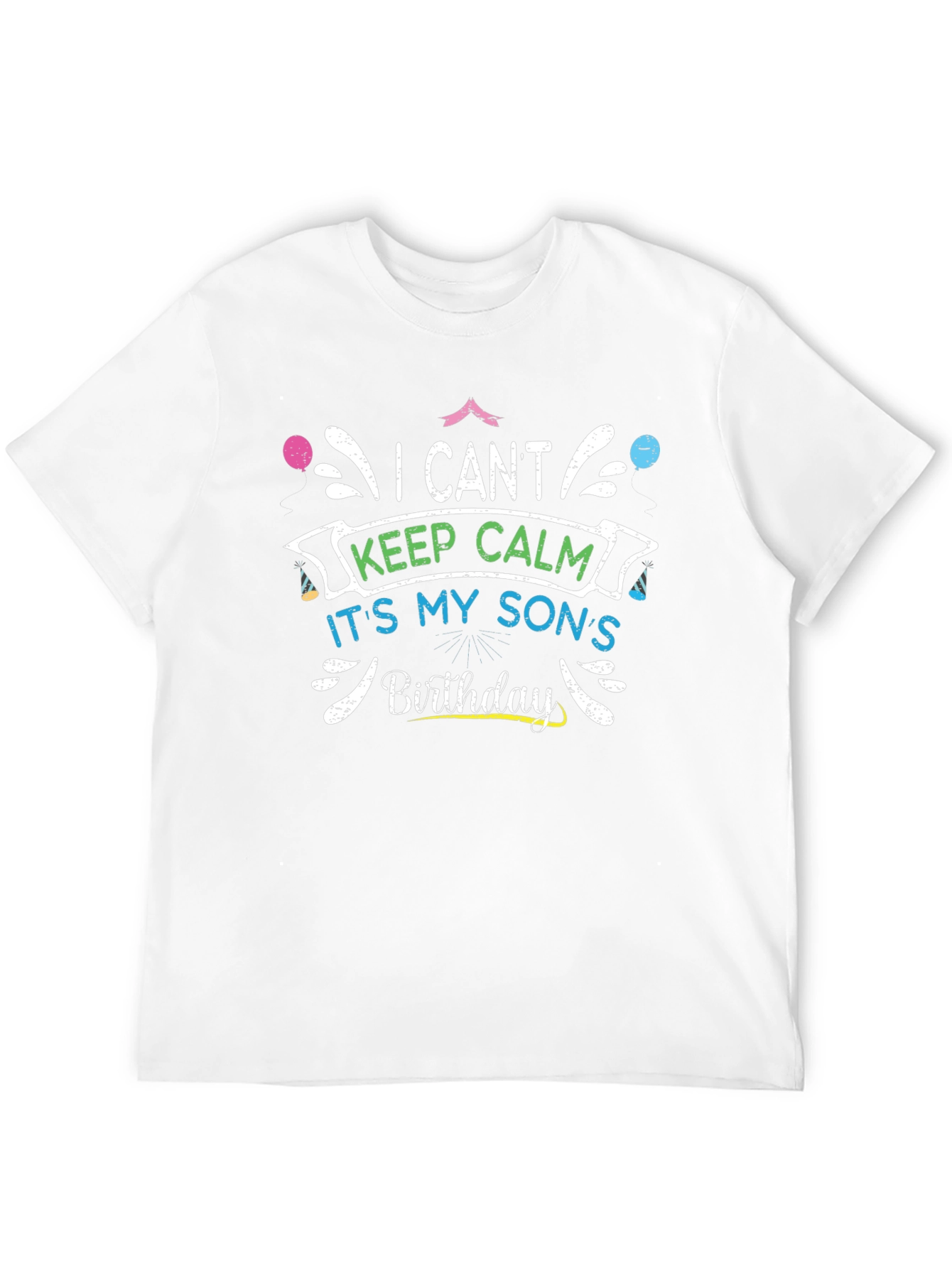 I Cant Keep Calm Its My Sons Birthday T-Shirt