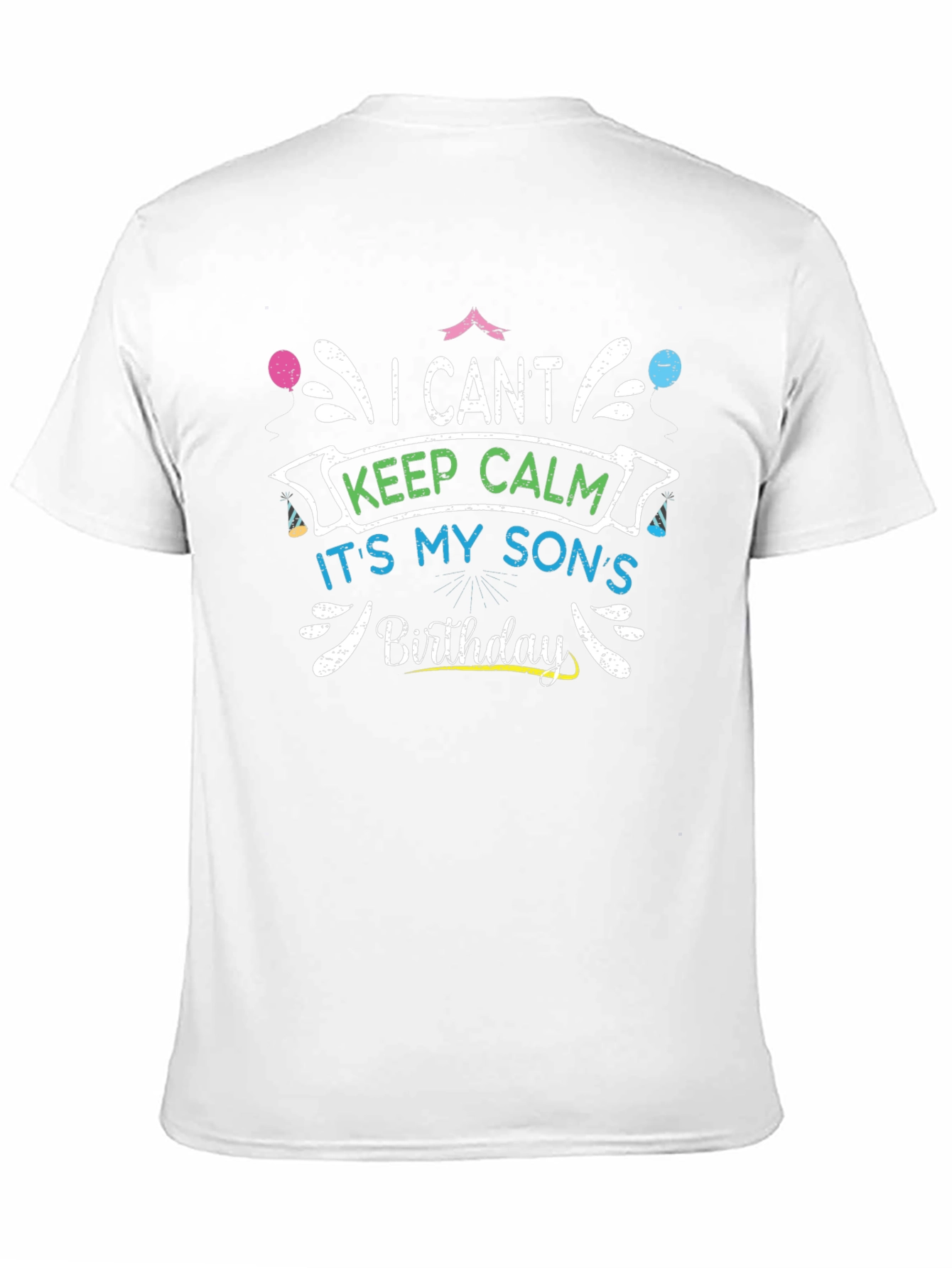 I Cant Keep Calm Its My Sons Birthday T-Shirt