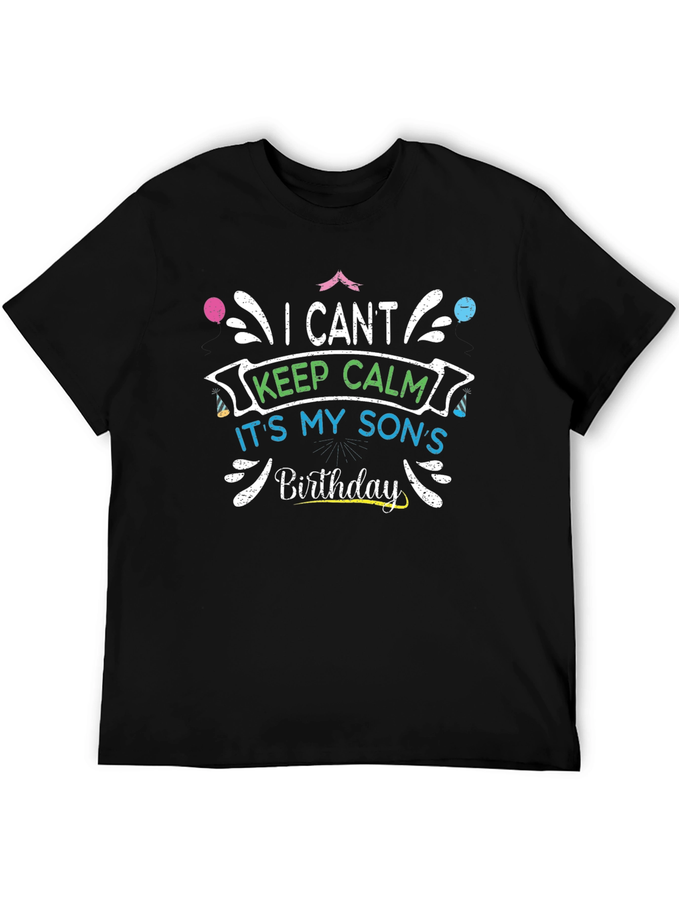 I Cant Keep Calm Its My Sons Birthday T-Shirt