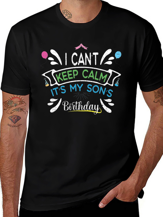 I Cant Keep Calm Its My Sons Birthday T-Shirt