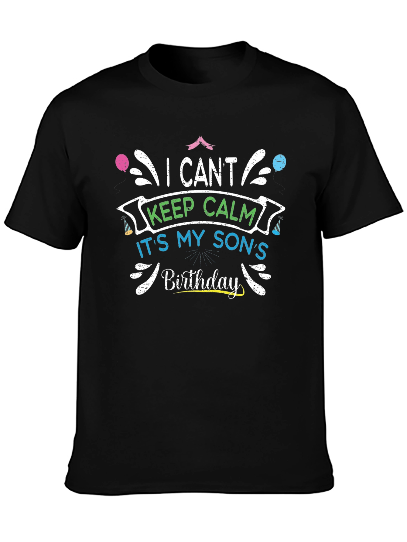 I Cant Keep Calm Its My Sons Birthday T-Shirt