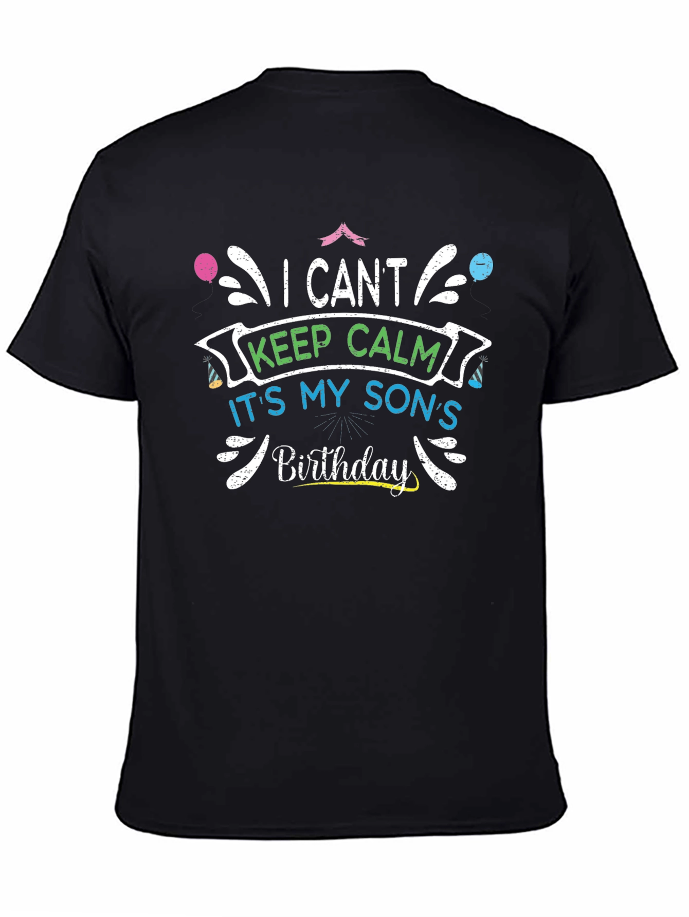 I Cant Keep Calm Its My Sons Birthday T-Shirt