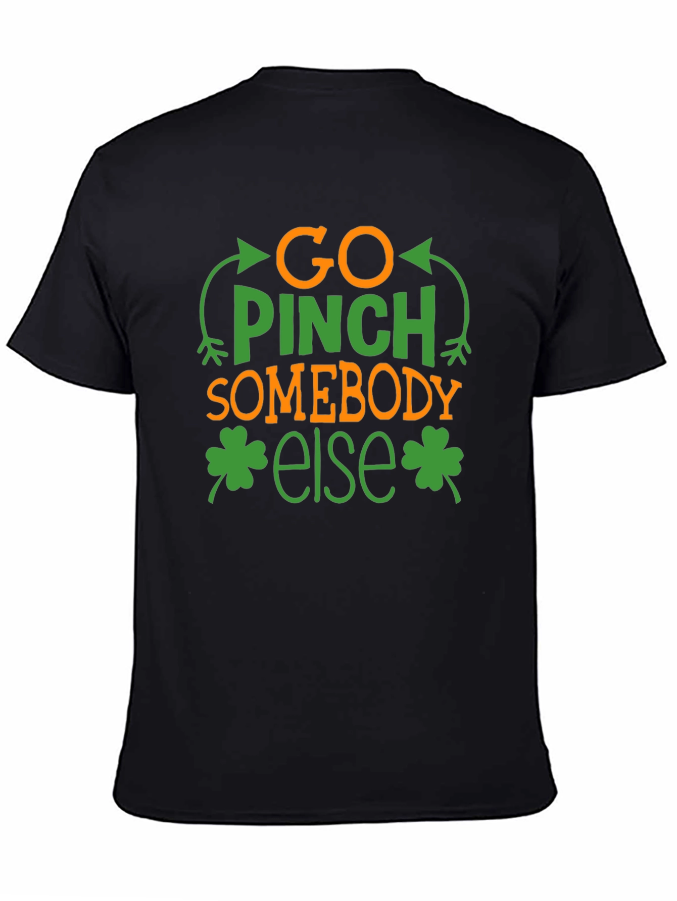 Go Pinch Somebody Else St. Patricks Day Tee