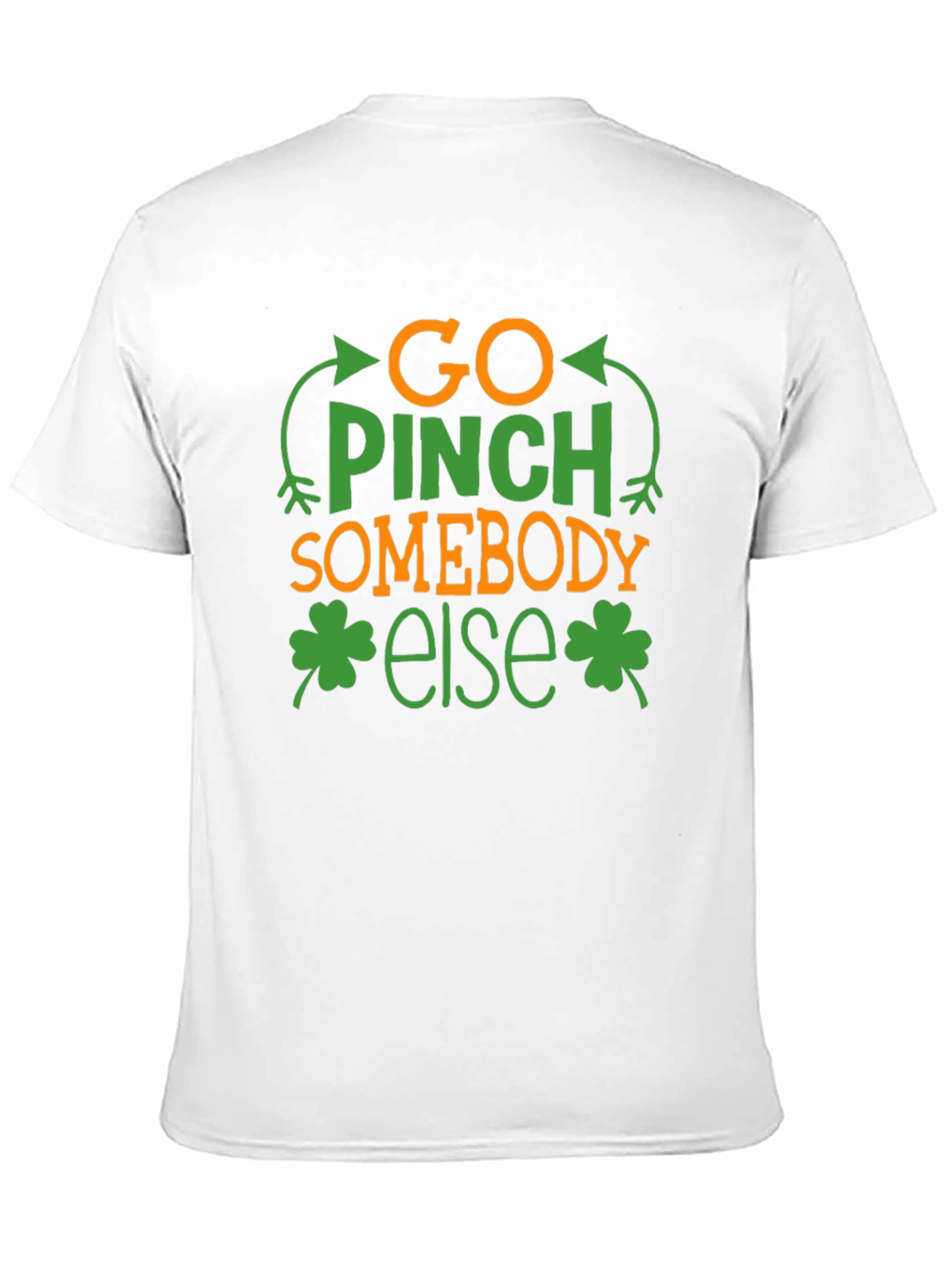 Go Pinch Somebody Else St. Patricks Day Tee