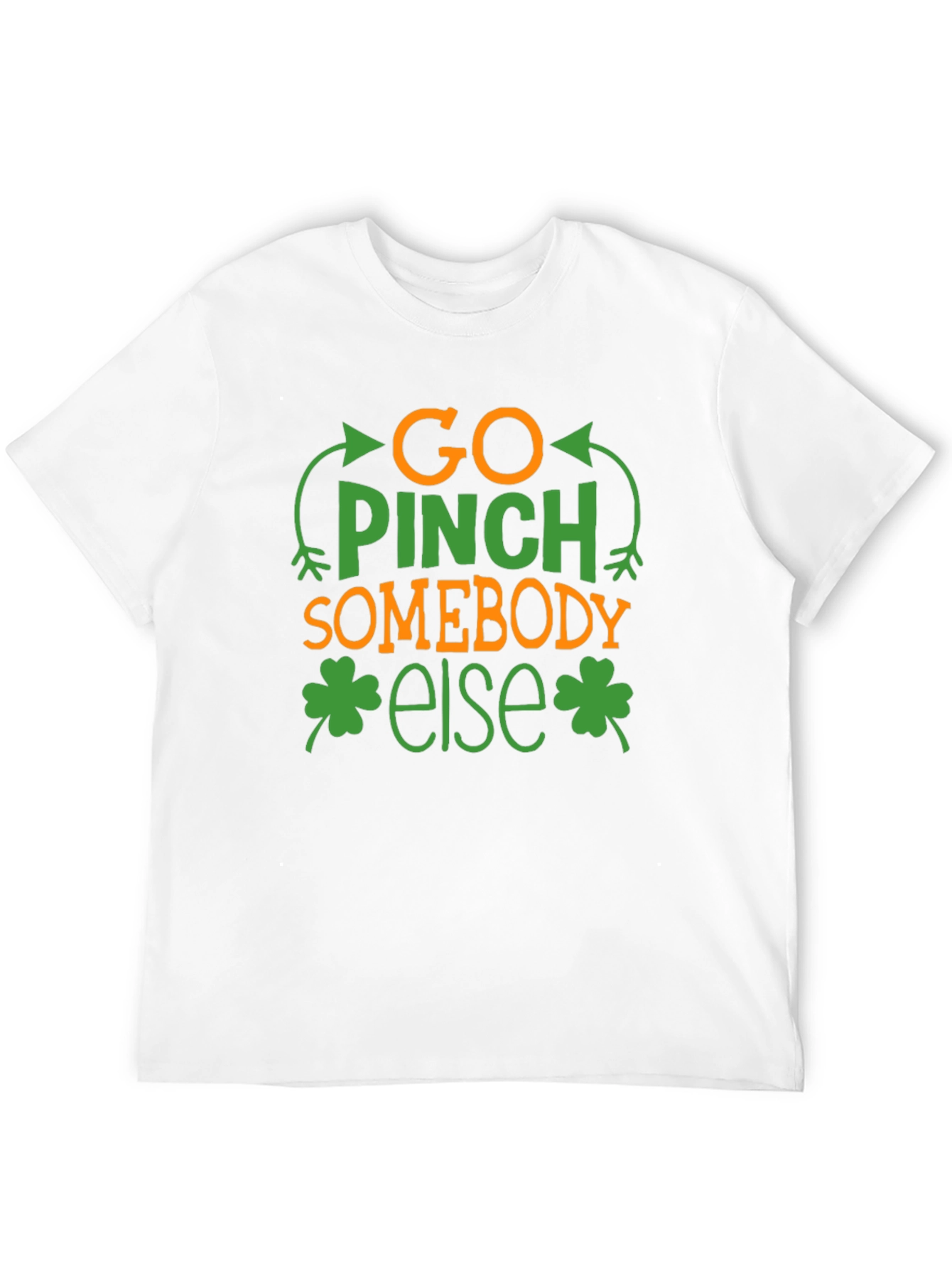 Go Pinch Somebody Else St. Patricks Day Tee