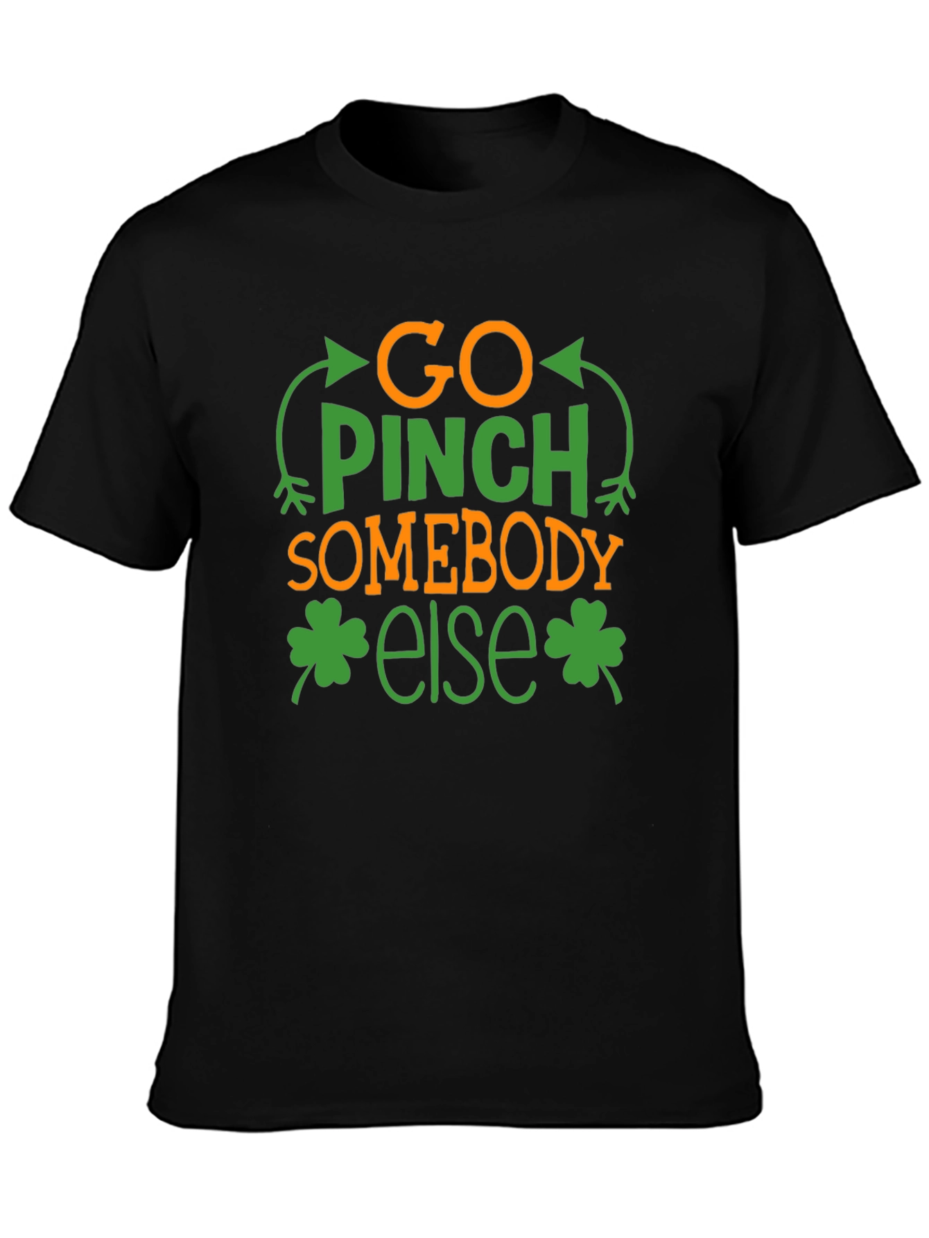 Go Pinch Somebody Else St. Patricks Day Tee