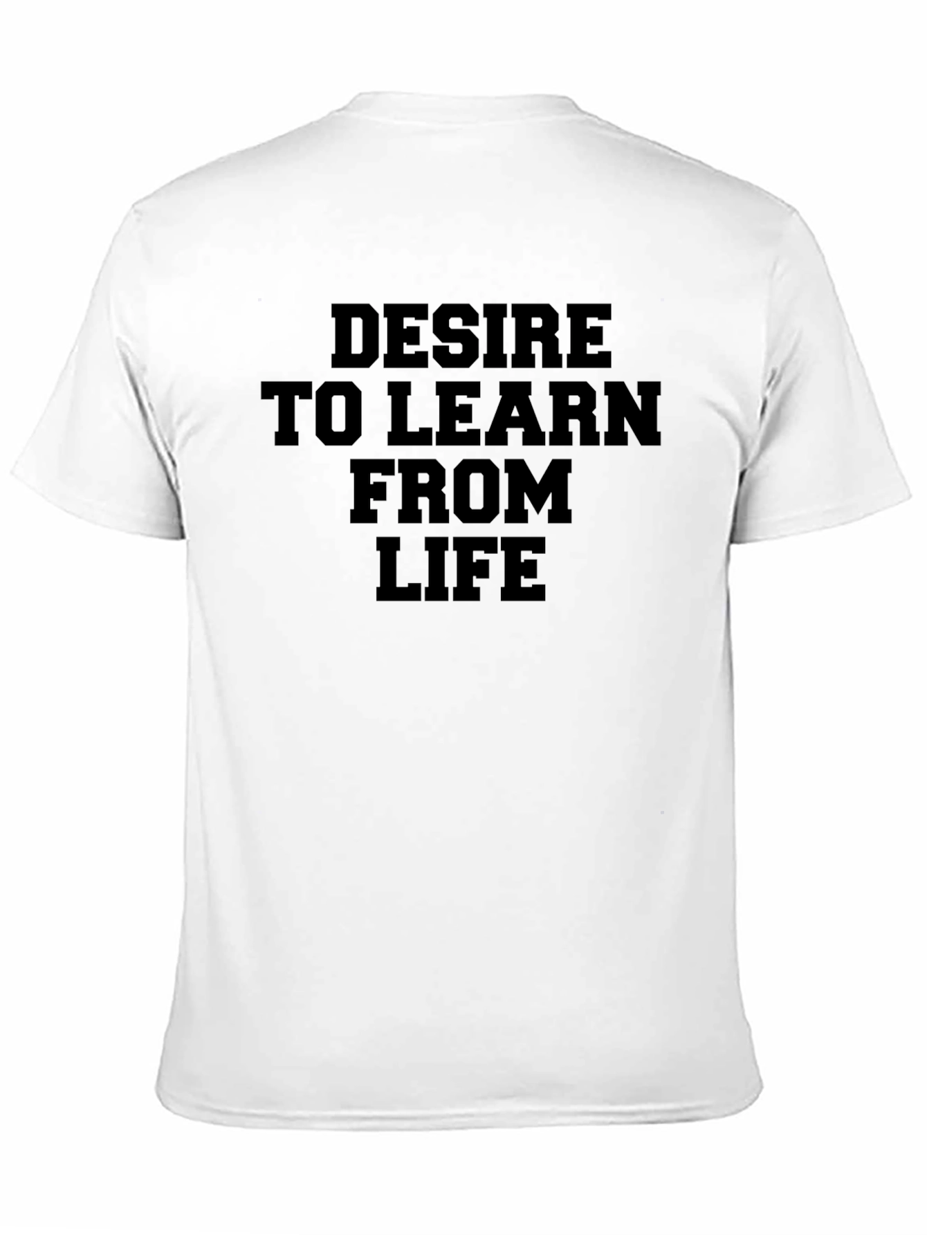 Desire to Learn From Life Graphic T-Shirt