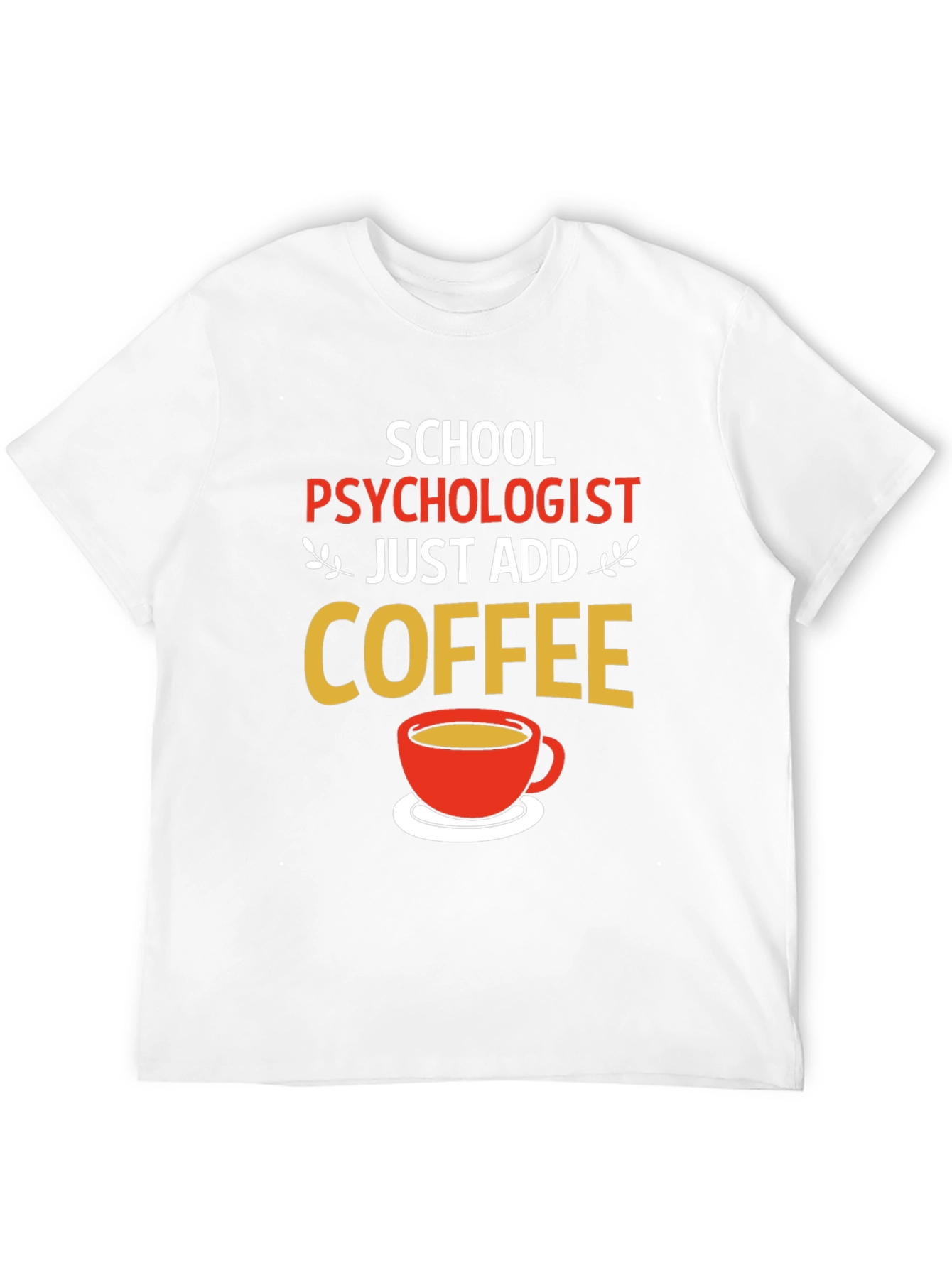 School Psychologist Coffee T-Shirt - Funny Gift