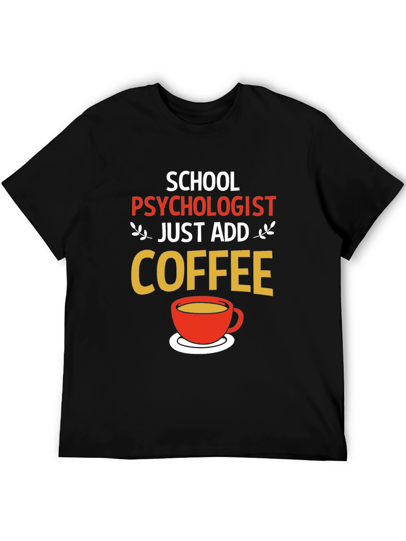 School Psychologist Coffee T-Shirt - Funny Gift