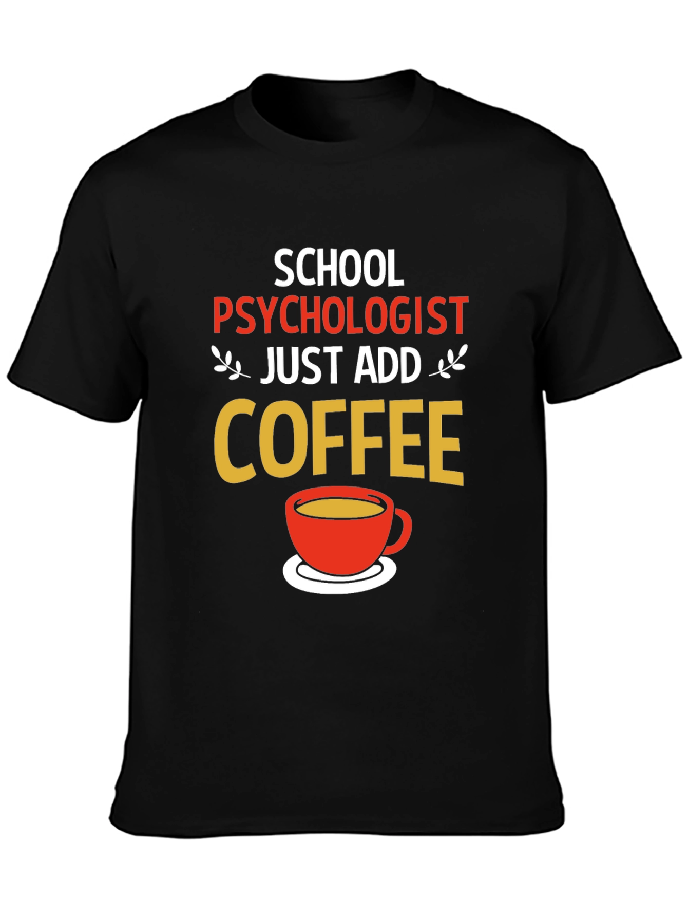 School Psychologist Coffee T-Shirt - Funny Gift