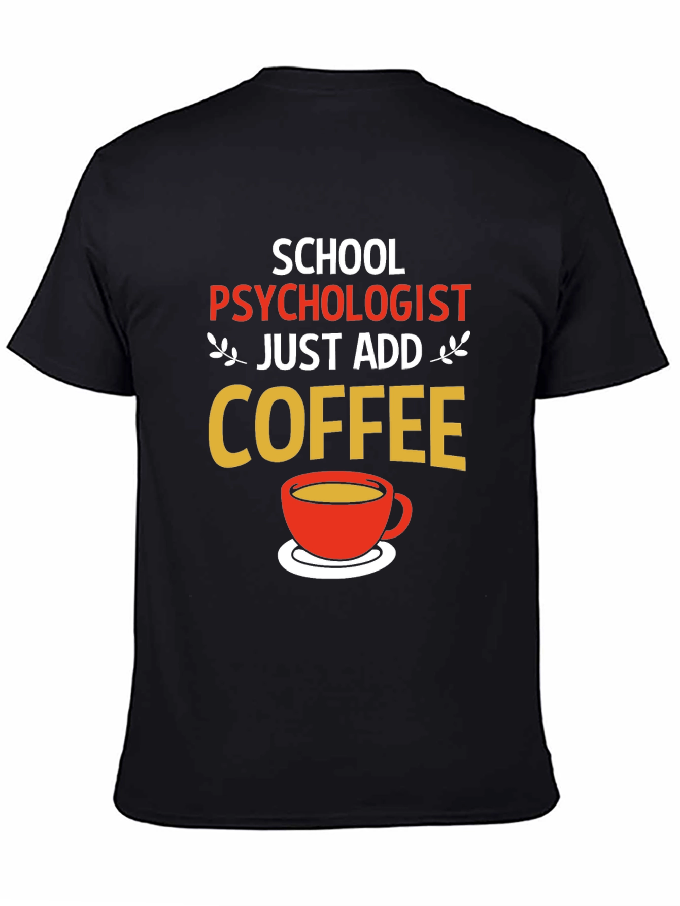 School Psychologist Coffee T-Shirt - Funny Gift
