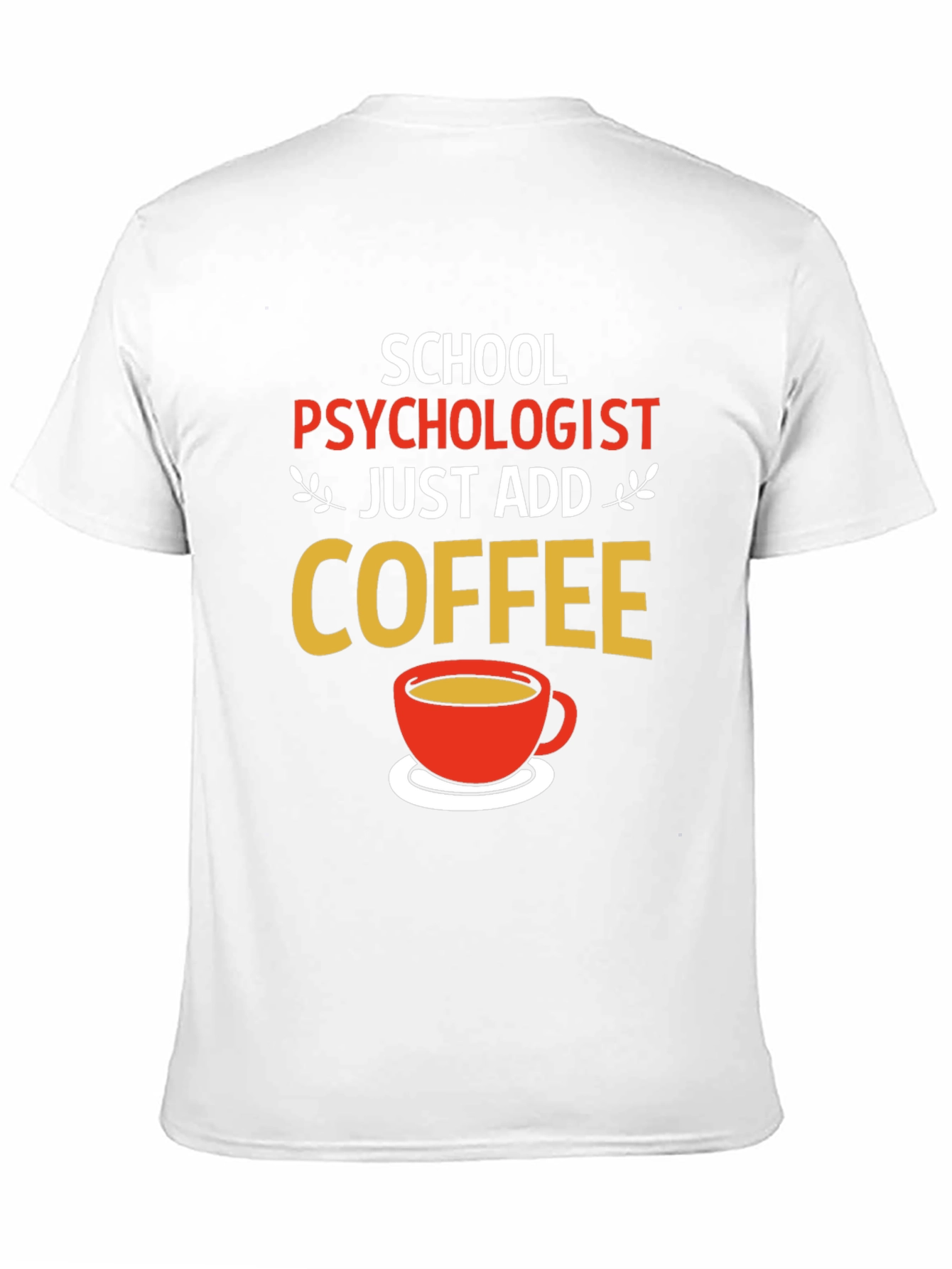 School Psychologist Coffee T-Shirt - Funny Gift