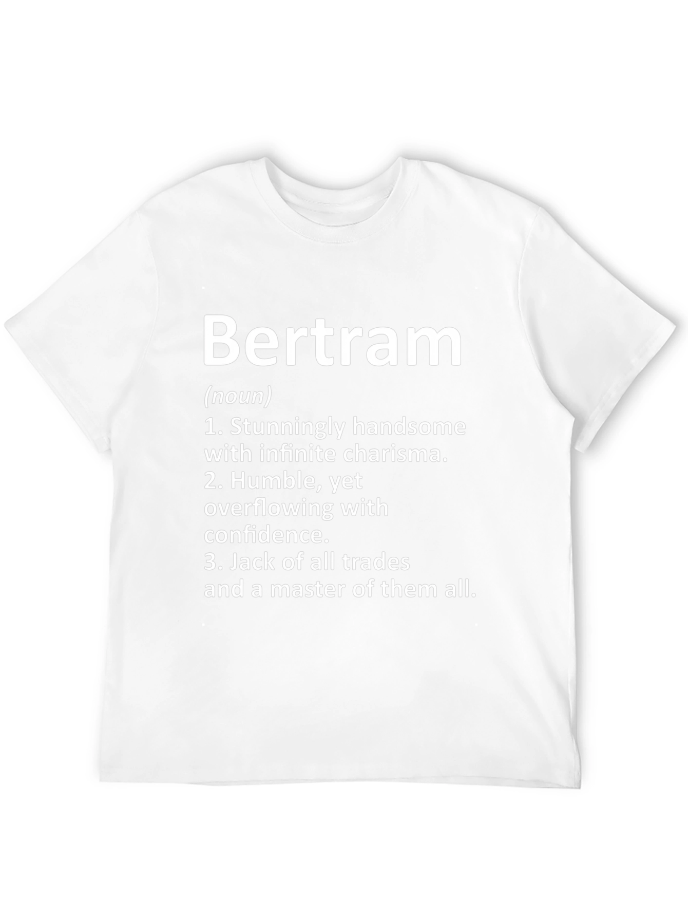 Bertram Definition T-Shirt: Handsome Charismatic Master of All