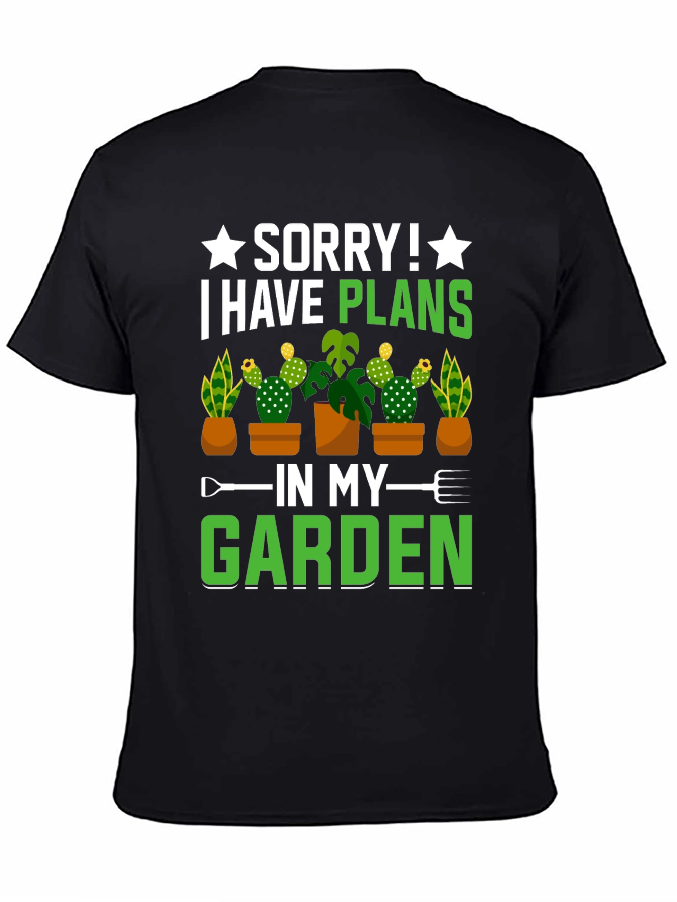 Gardeners Delight T-Shirt - Sorry I Have Plans