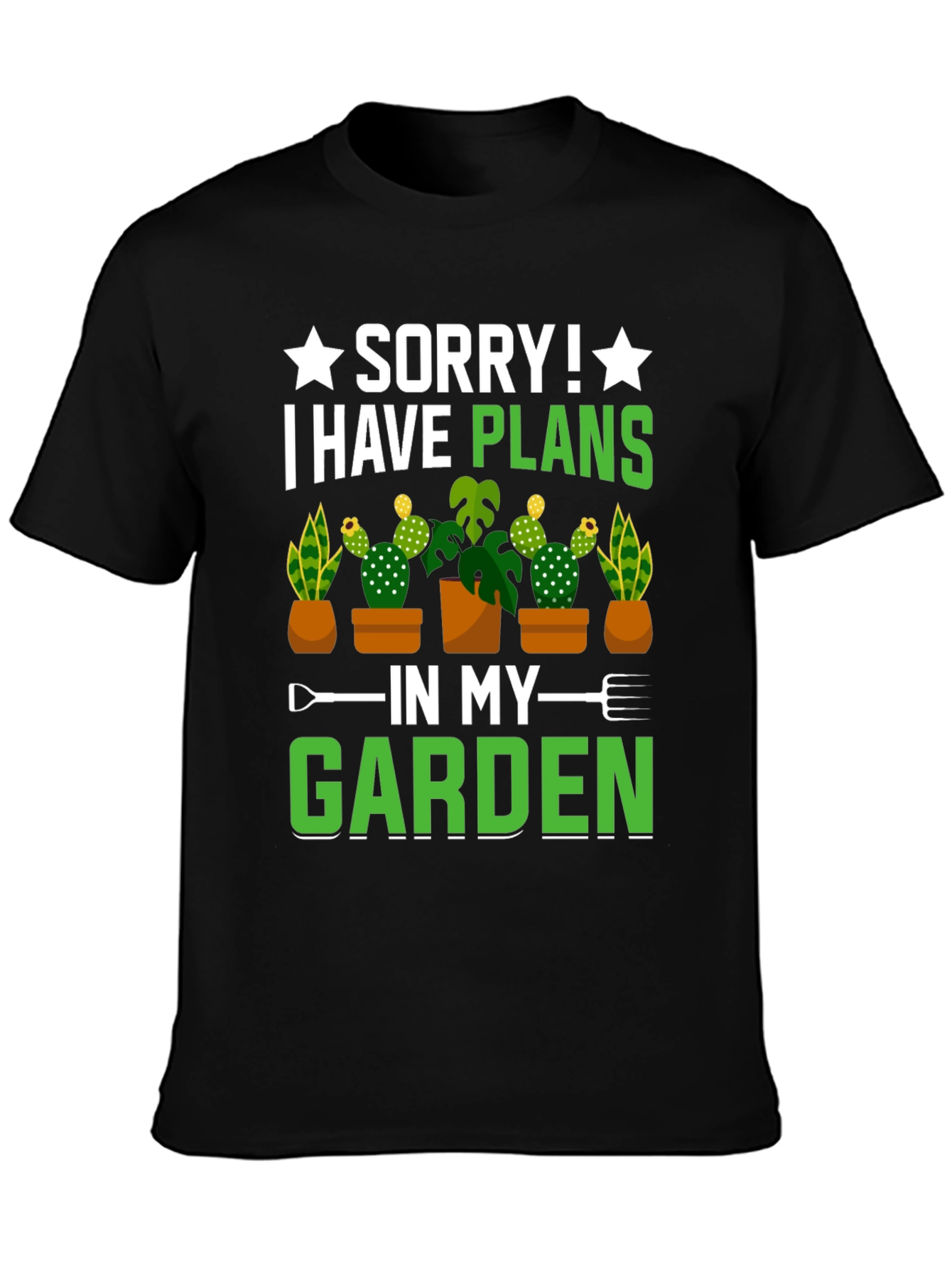 Gardeners Delight T-Shirt - Sorry I Have Plans