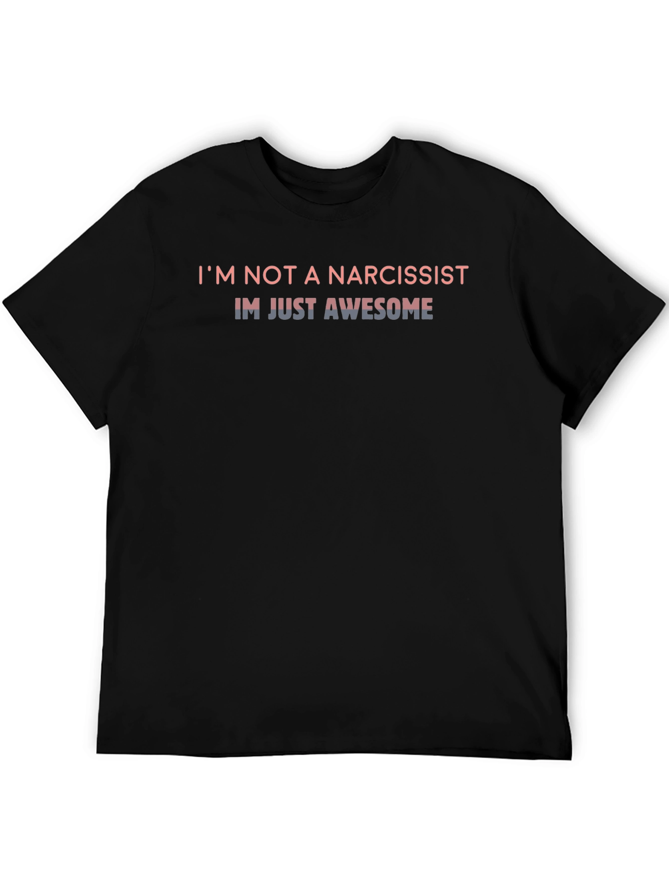Im Not a Narcissist Funny Graphic Tee