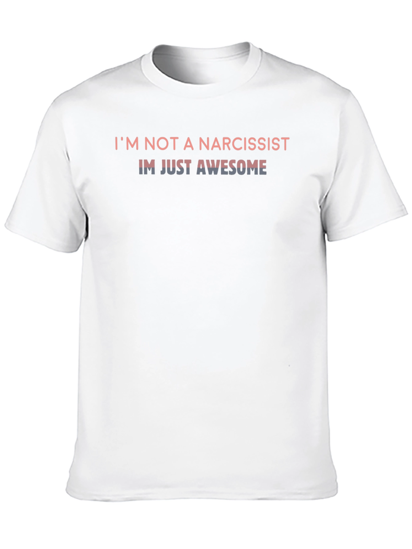 Im Not a Narcissist Funny Graphic Tee