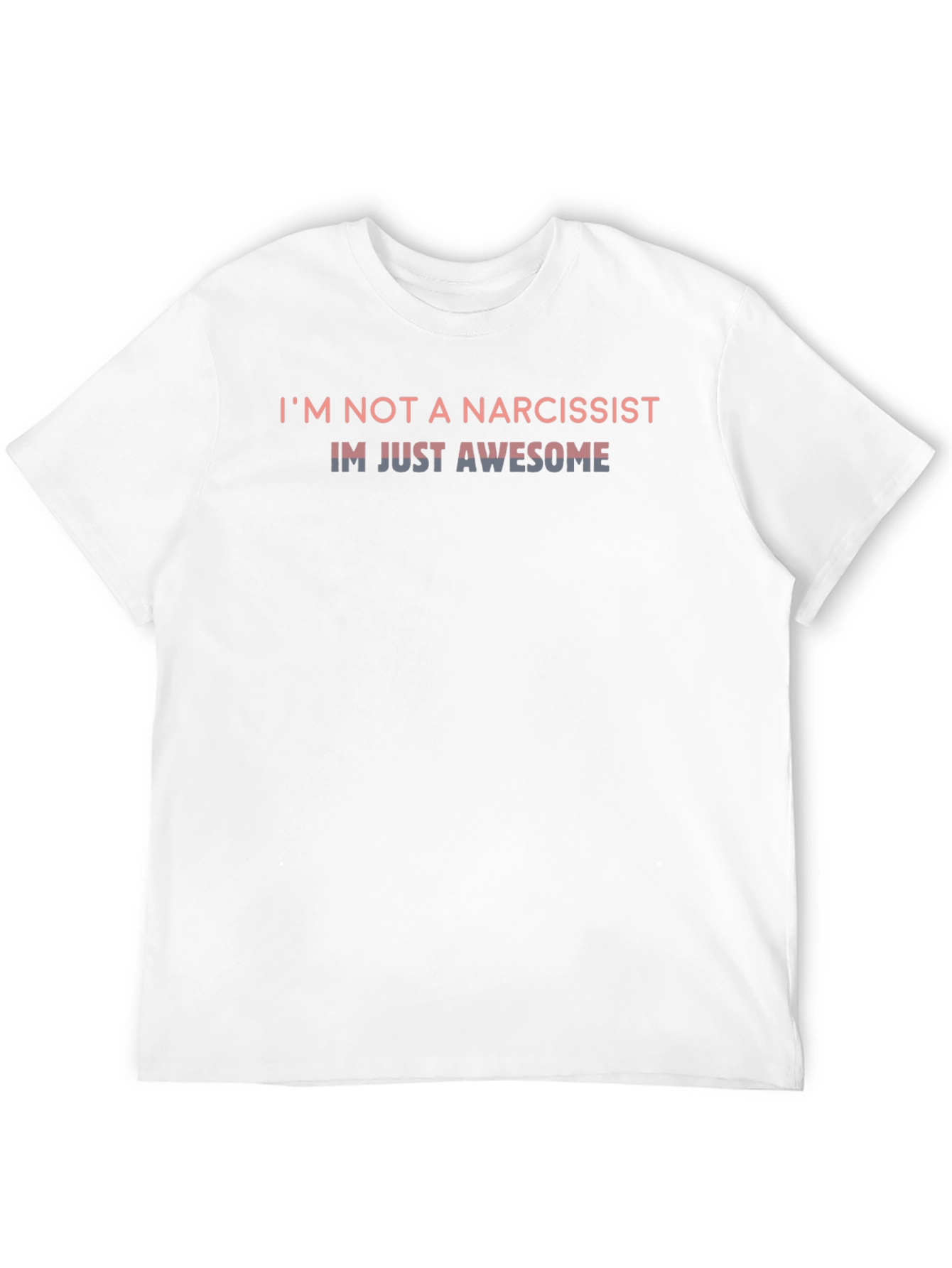 Im Not a Narcissist Funny Graphic Tee