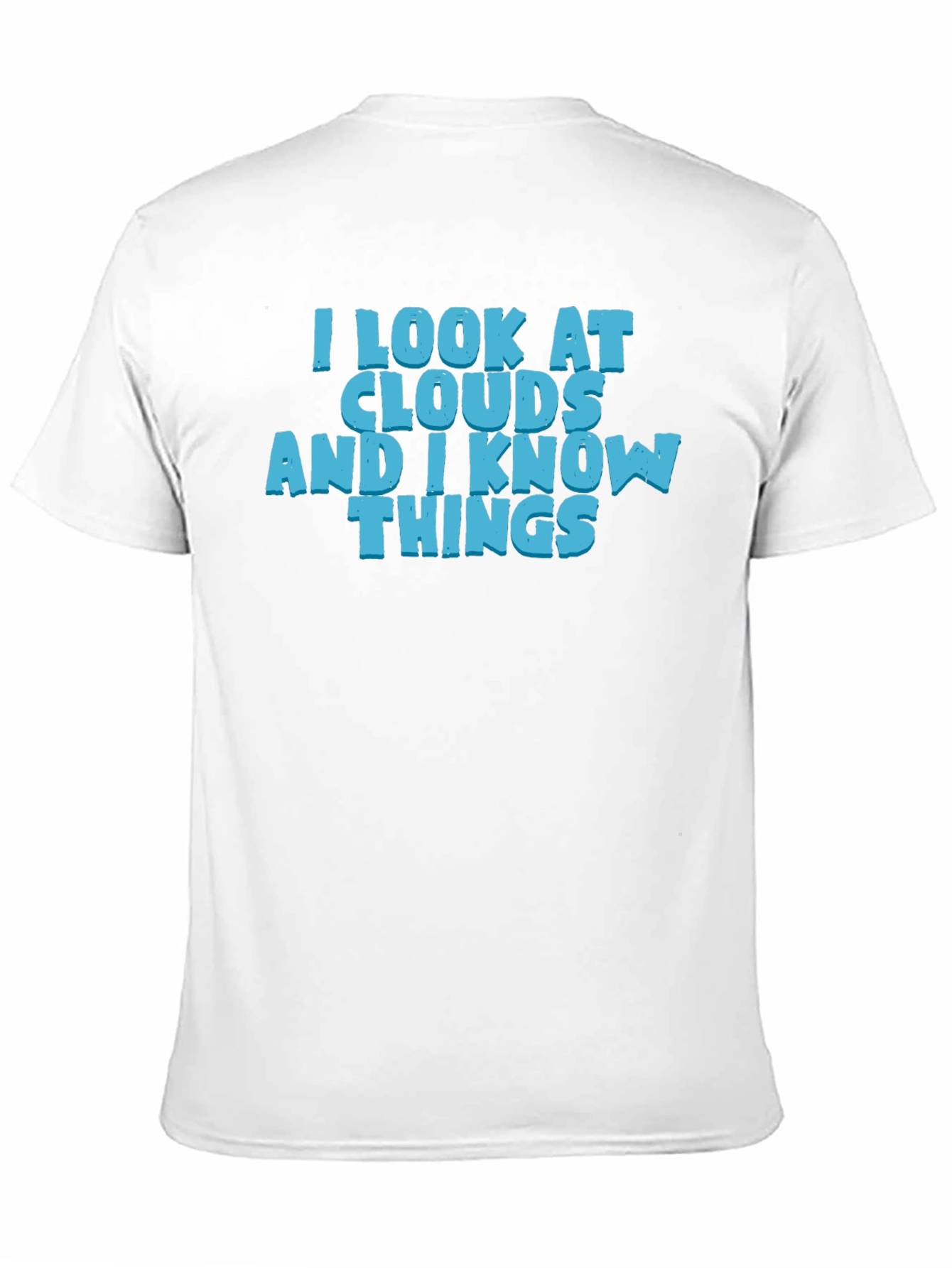 I Look At Clouds And I Know Things T-Shirt