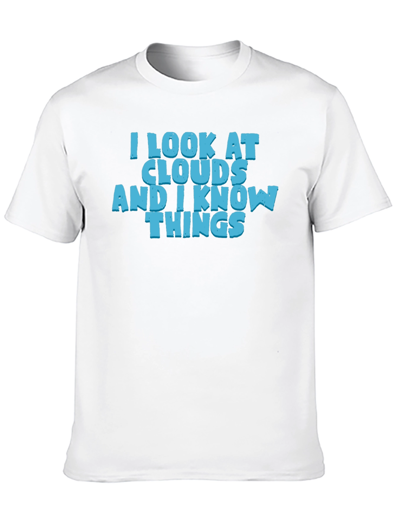 I Look At Clouds And I Know Things T-Shirt