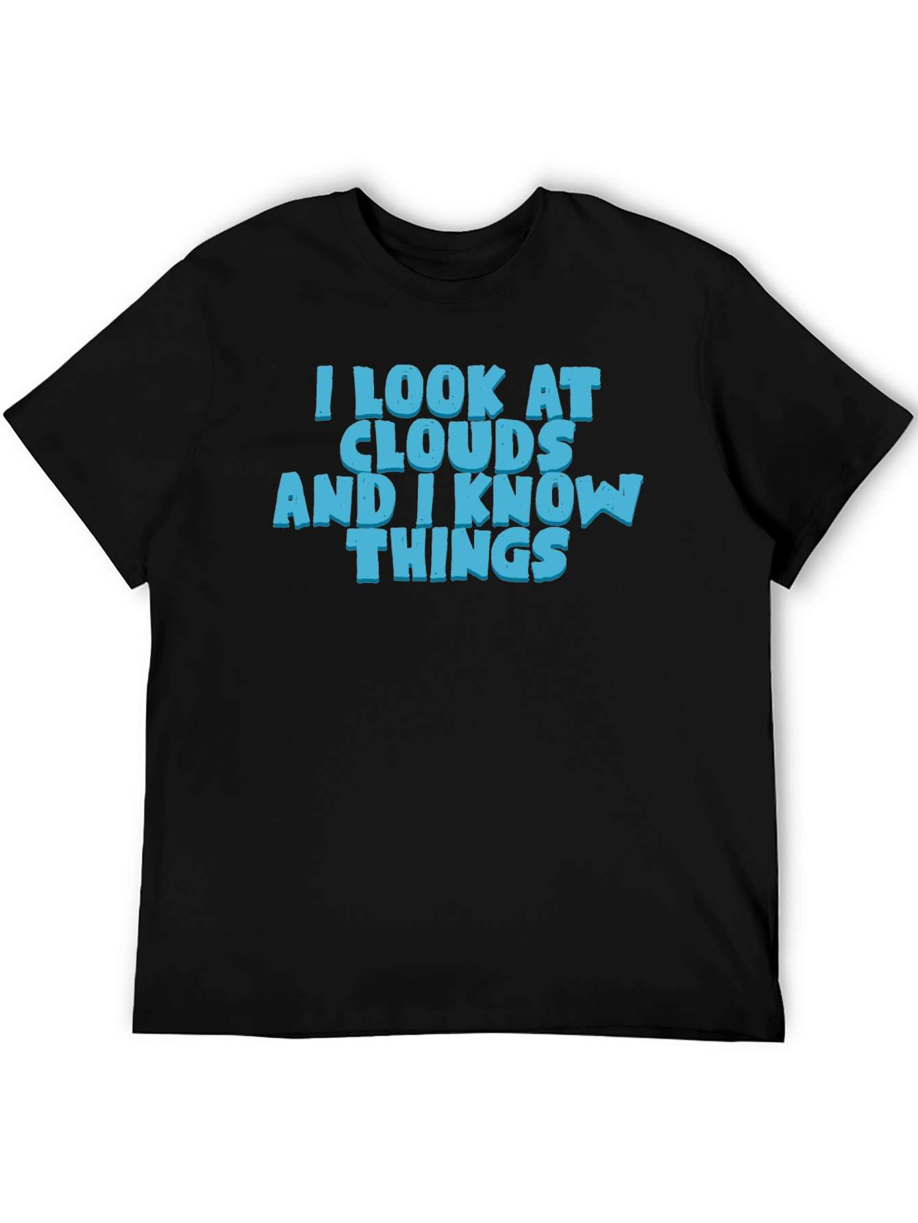 I Look At Clouds And I Know Things T-Shirt