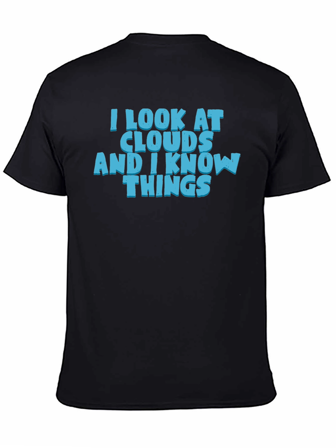 I Look At Clouds And I Know Things T-Shirt
