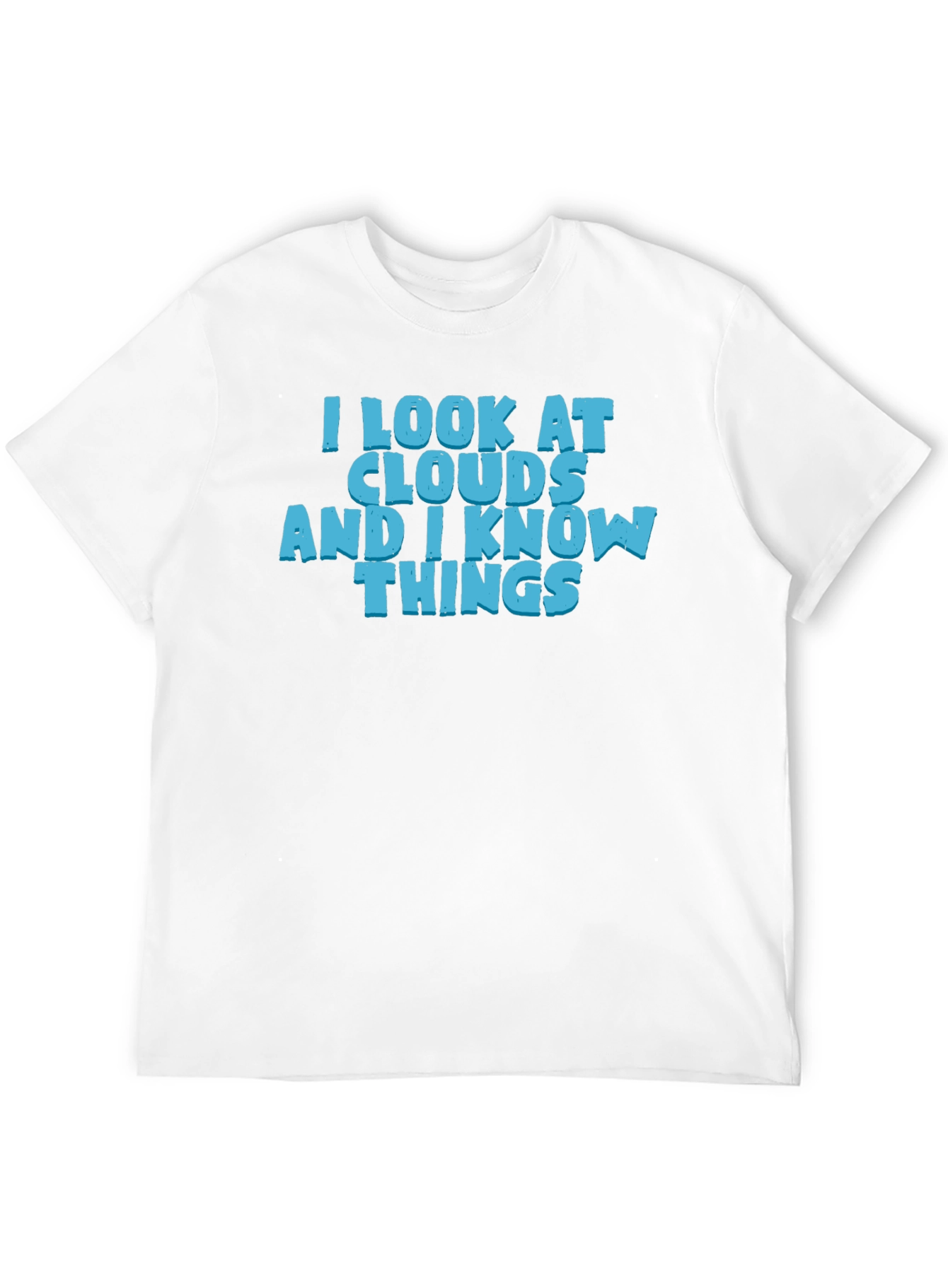 I Look At Clouds And I Know Things T-Shirt