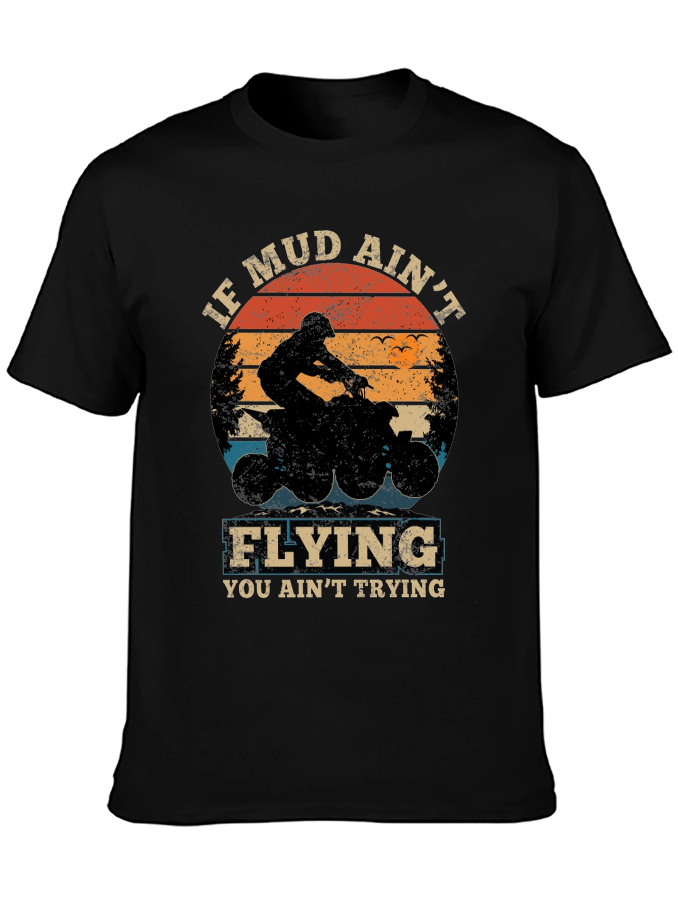 If Mud Aint Flying ATV T-Shirt