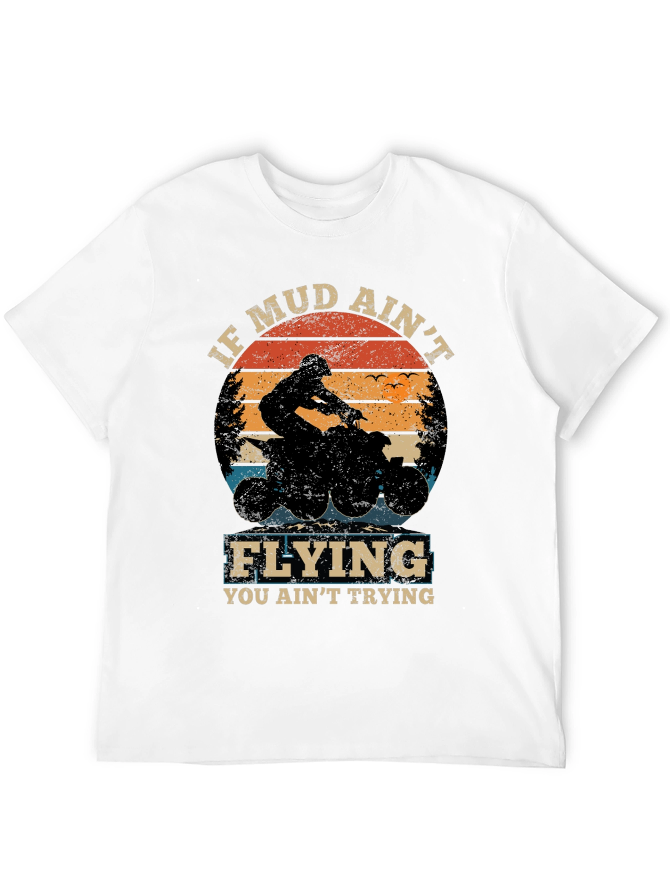 If Mud Aint Flying ATV T-Shirt