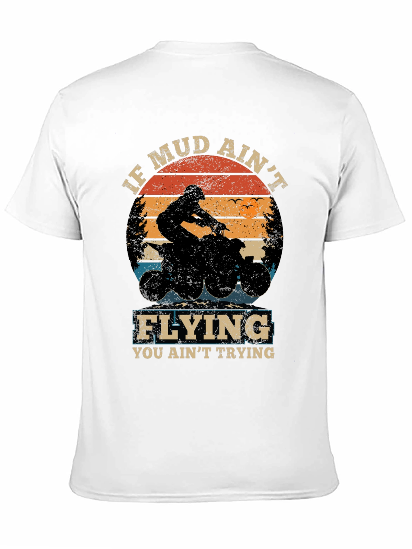 If Mud Aint Flying ATV T-Shirt