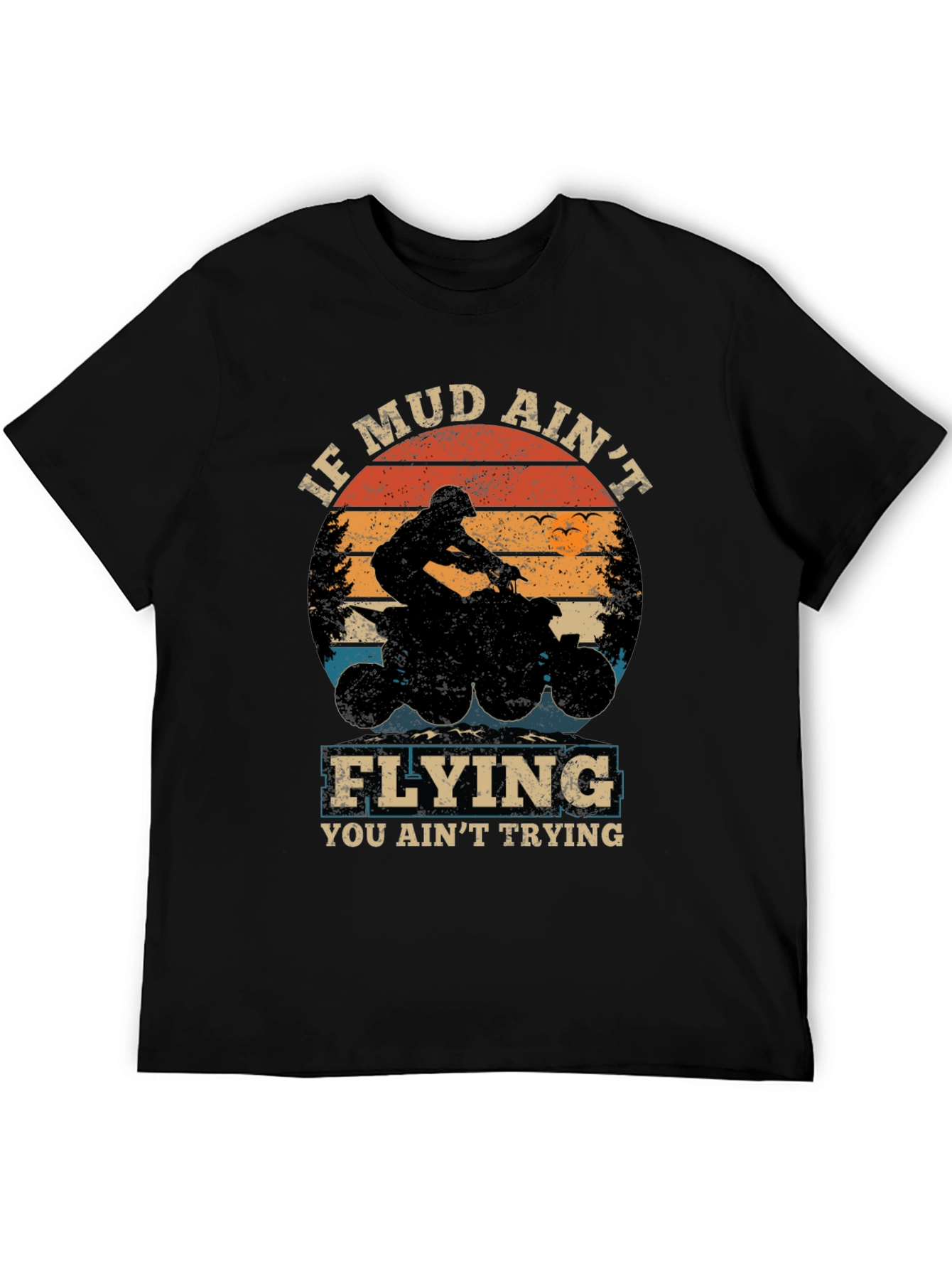 If Mud Aint Flying ATV T-Shirt