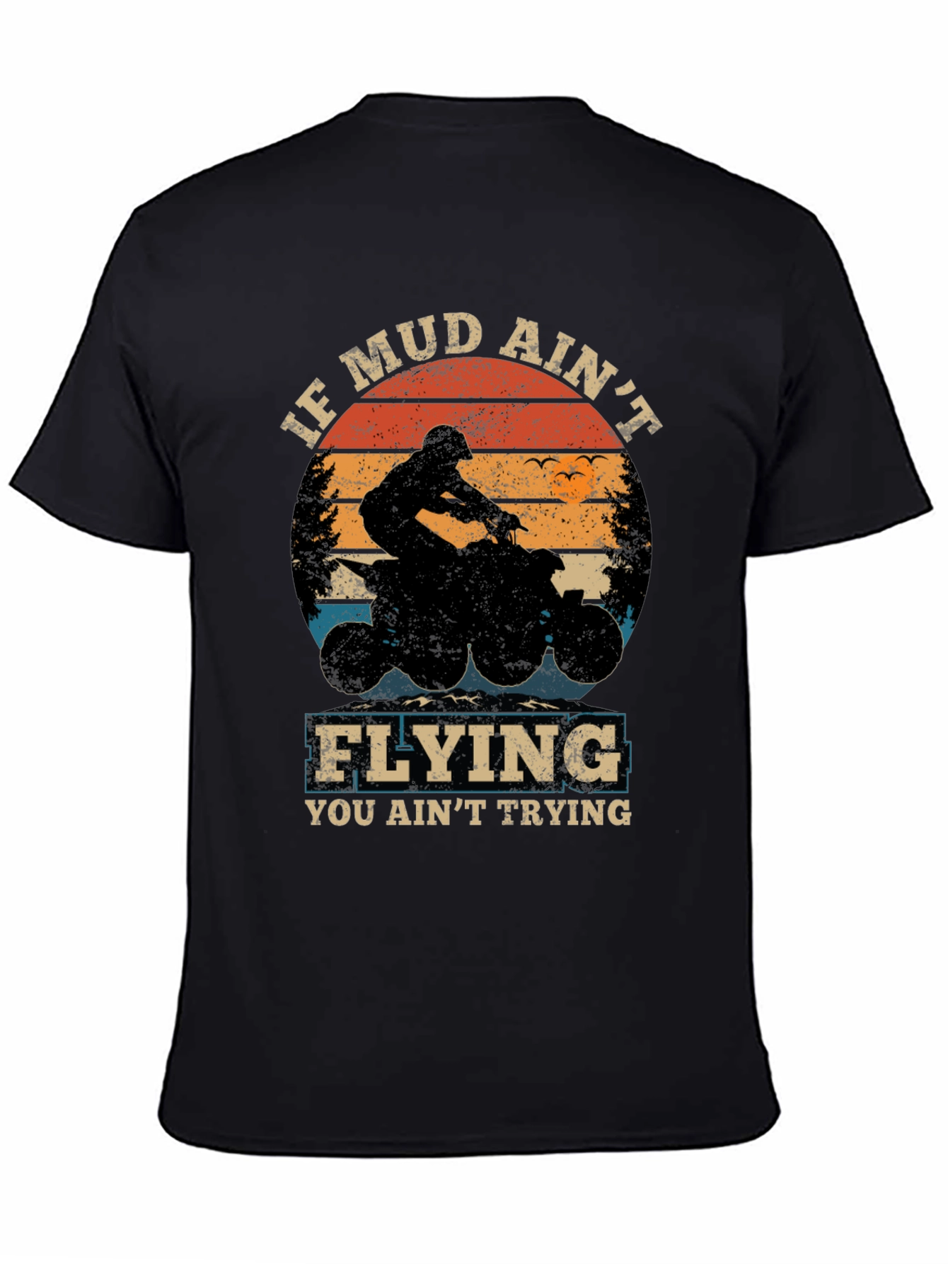 If Mud Aint Flying ATV T-Shirt