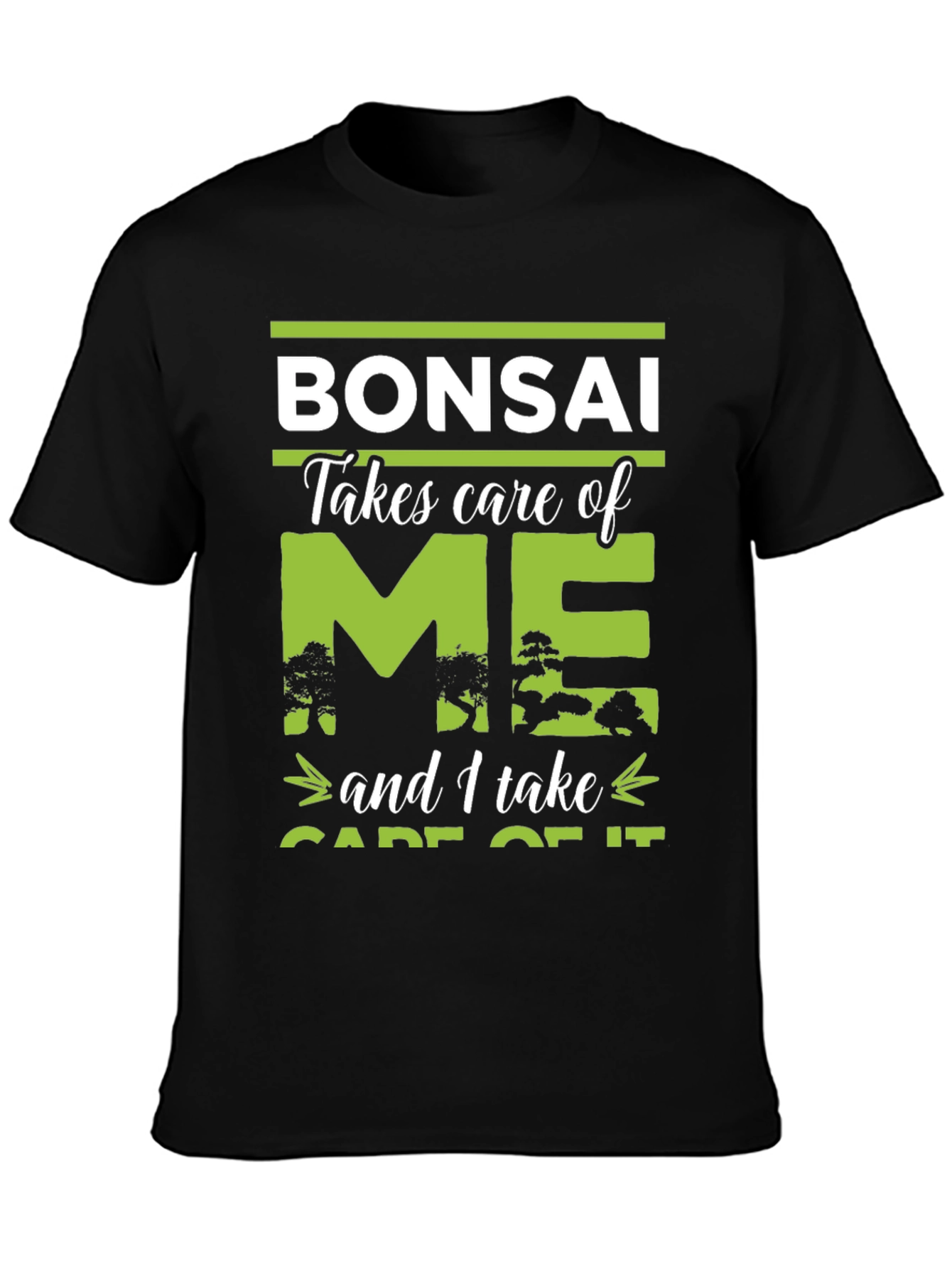 Bonsai Takes Care of Me T-Shirt